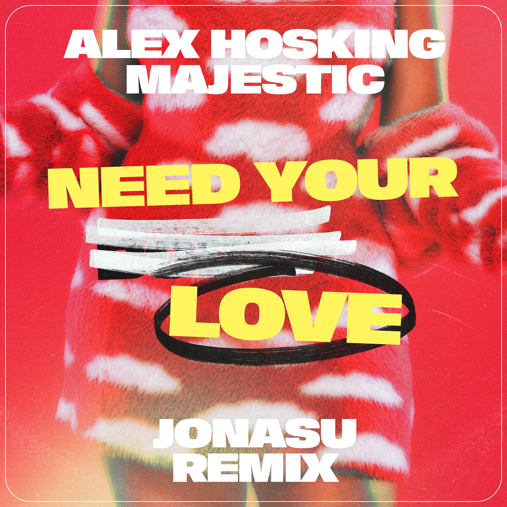 Постер альбома Need Your Love (Jonasu Remix)