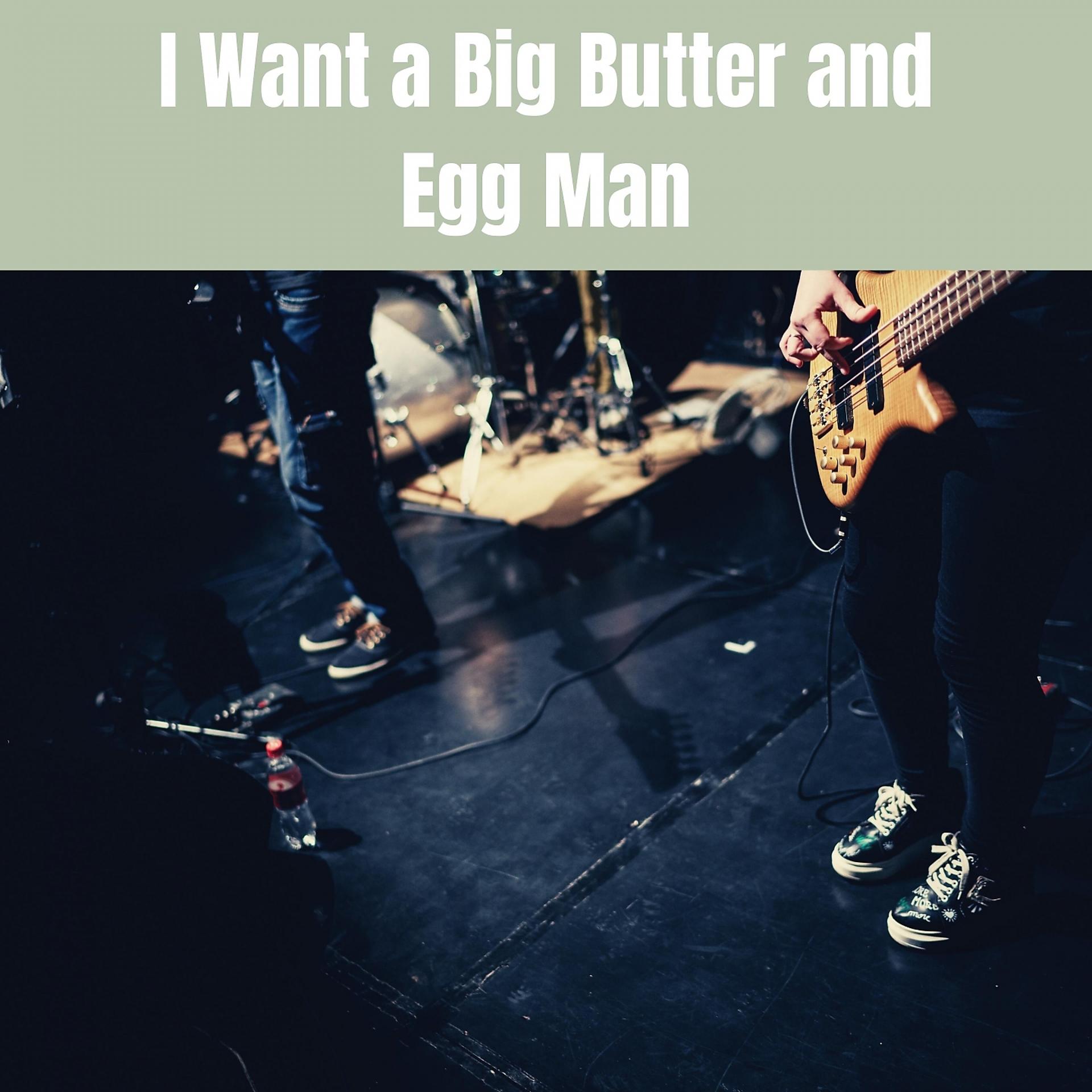 Постер альбома I Want a Big Butter and Egg Man