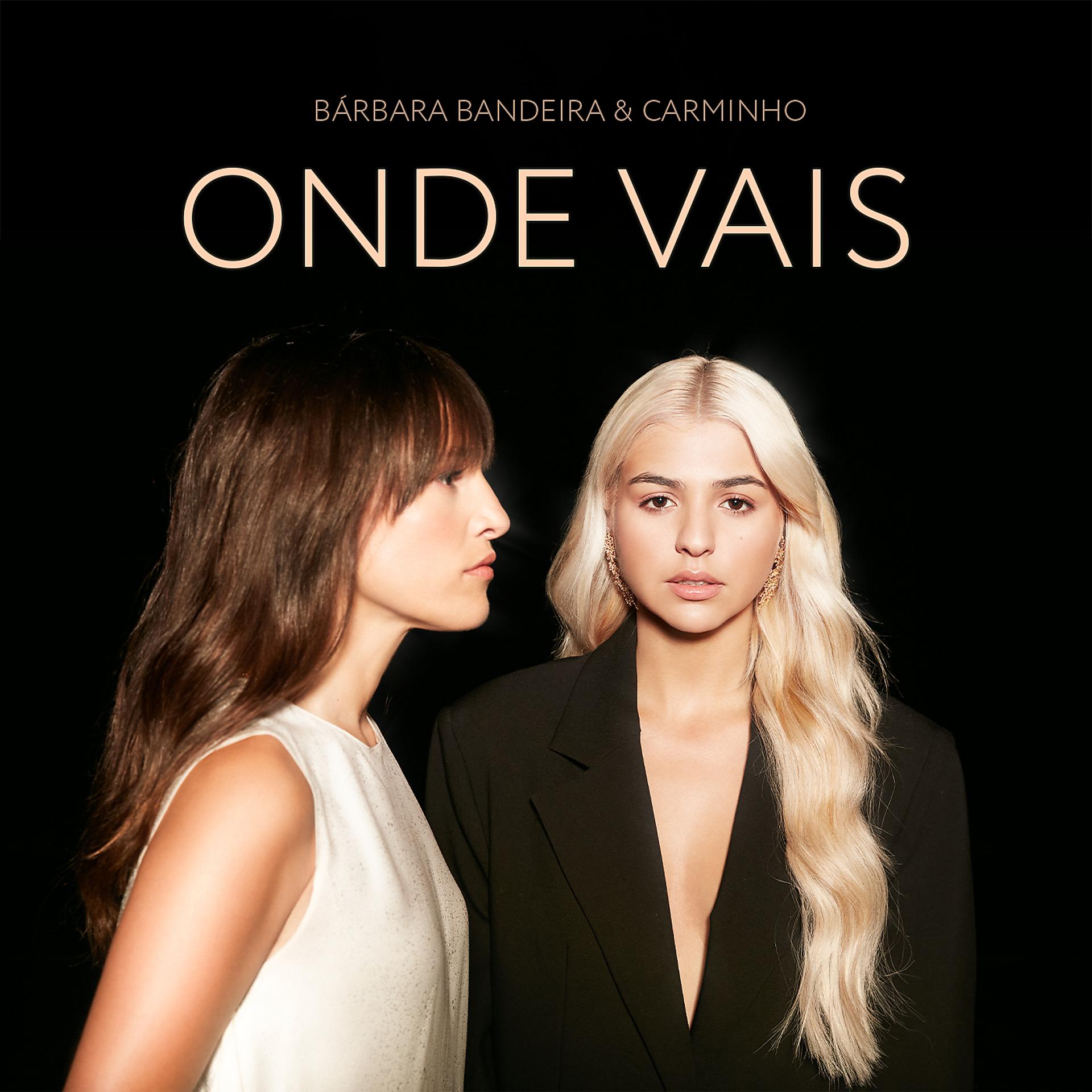 Постер альбома Onde Vais (feat. Carminho)