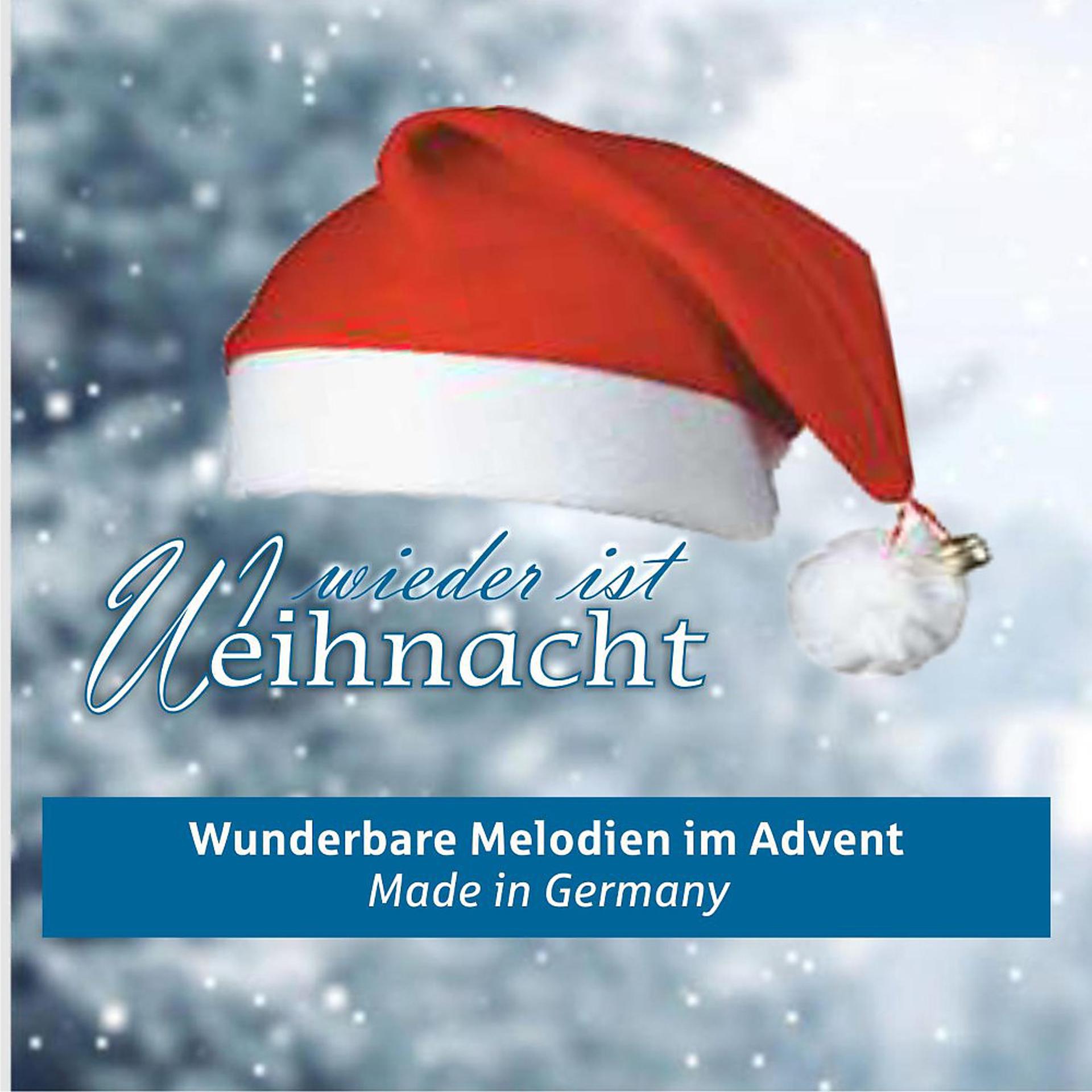 Постер альбома Wieder ist Weihnacht - Wunderbare Melodien im Advent Made in Germany