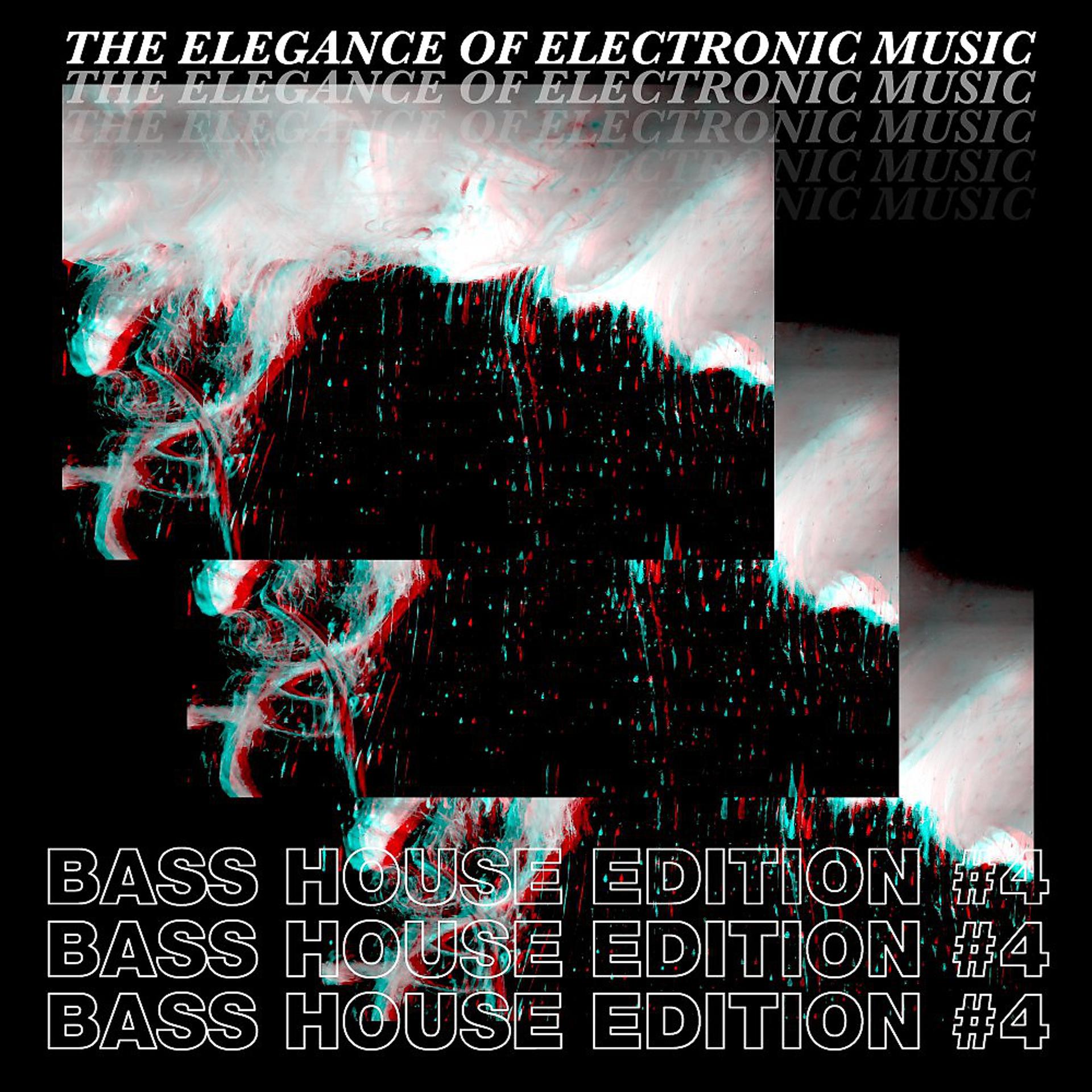 Постер альбома The Elegance of Electronic Music - Bass House Edition #4