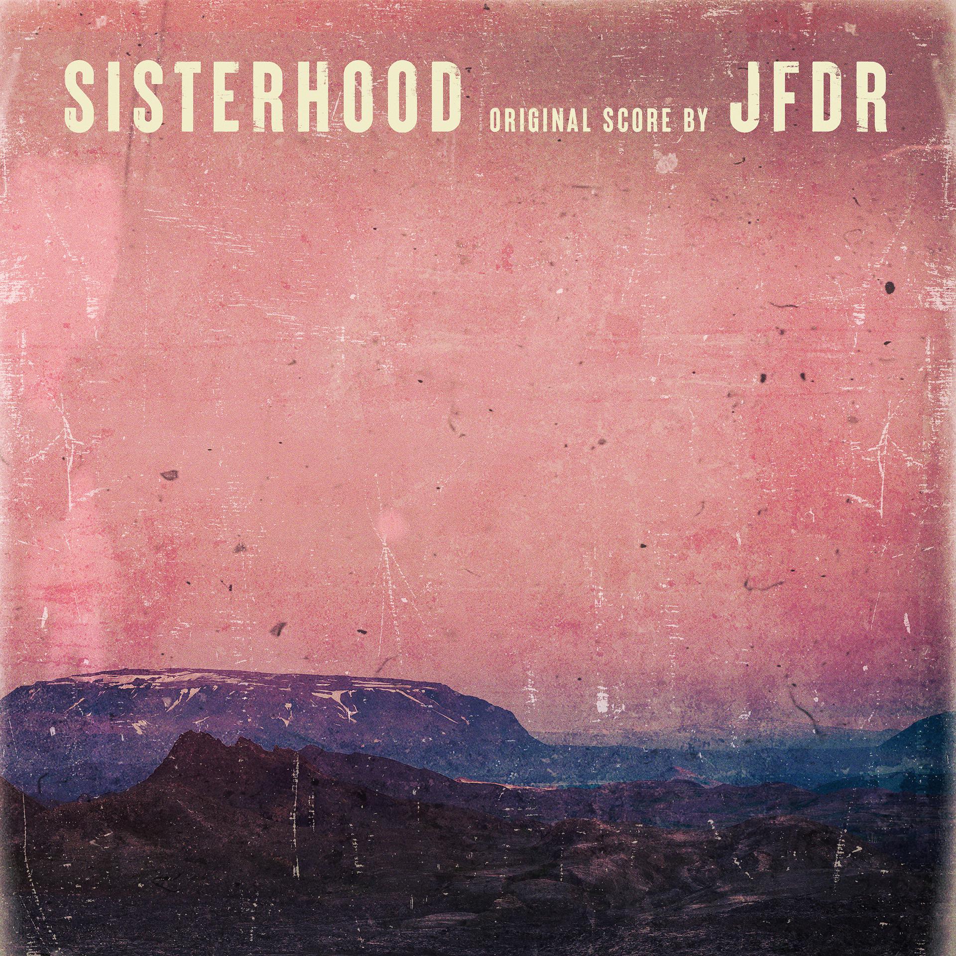 Постер альбома Sisterhood (Original Score)