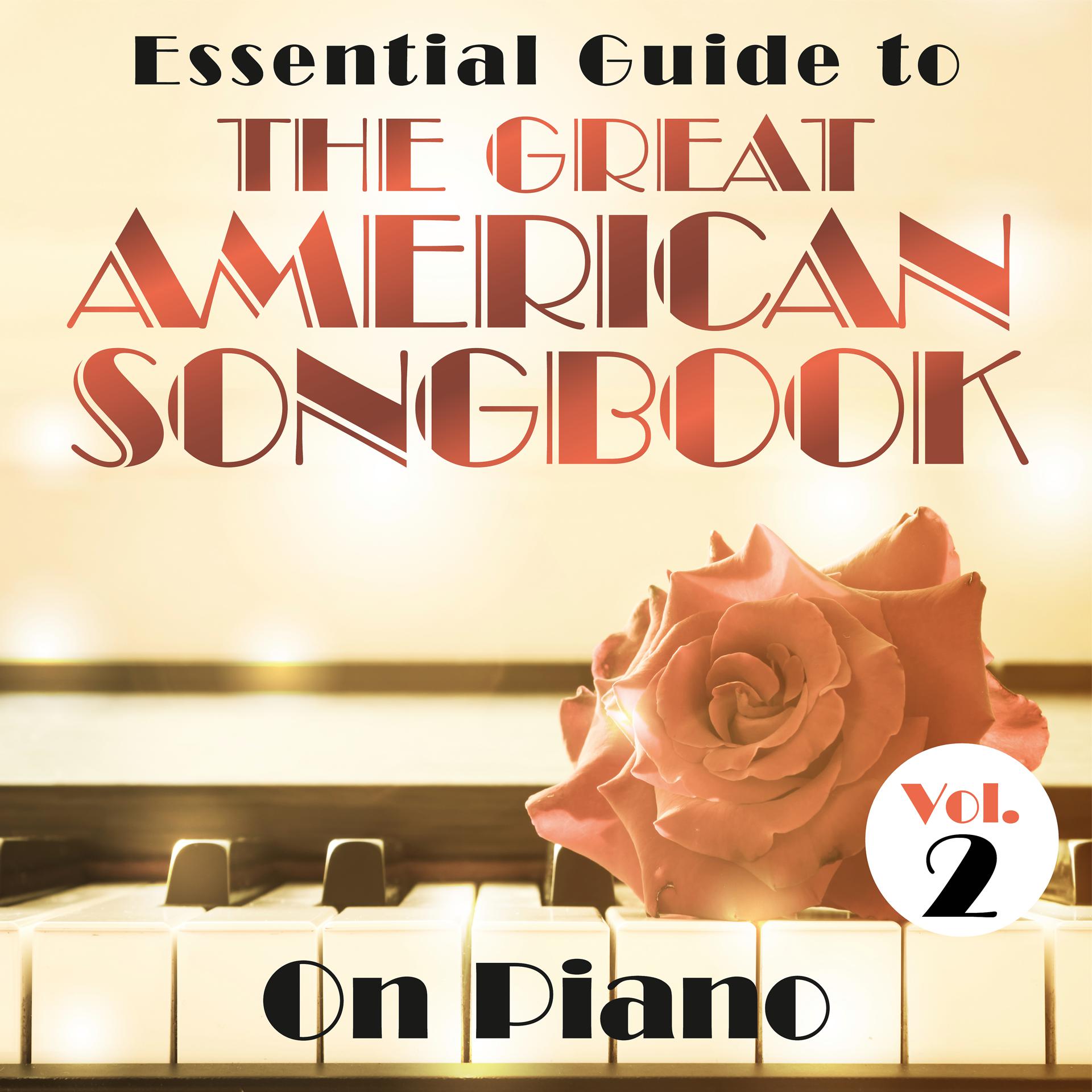 Постер альбома Essential Guide to the Great American Songbook: On Piano, Vol. 2