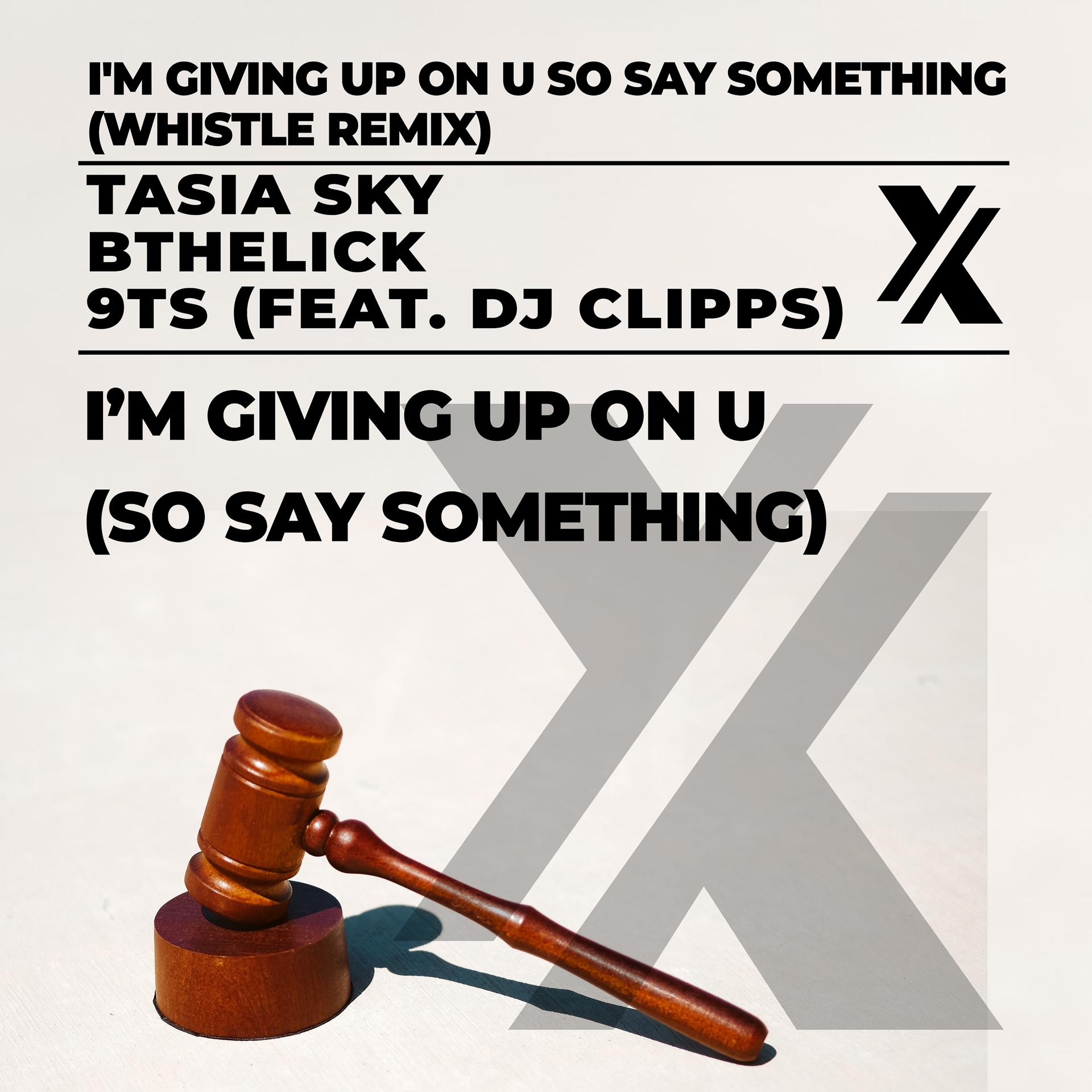 Постер альбома I'm Giving Up On You So Say Something (Whistle Remix)