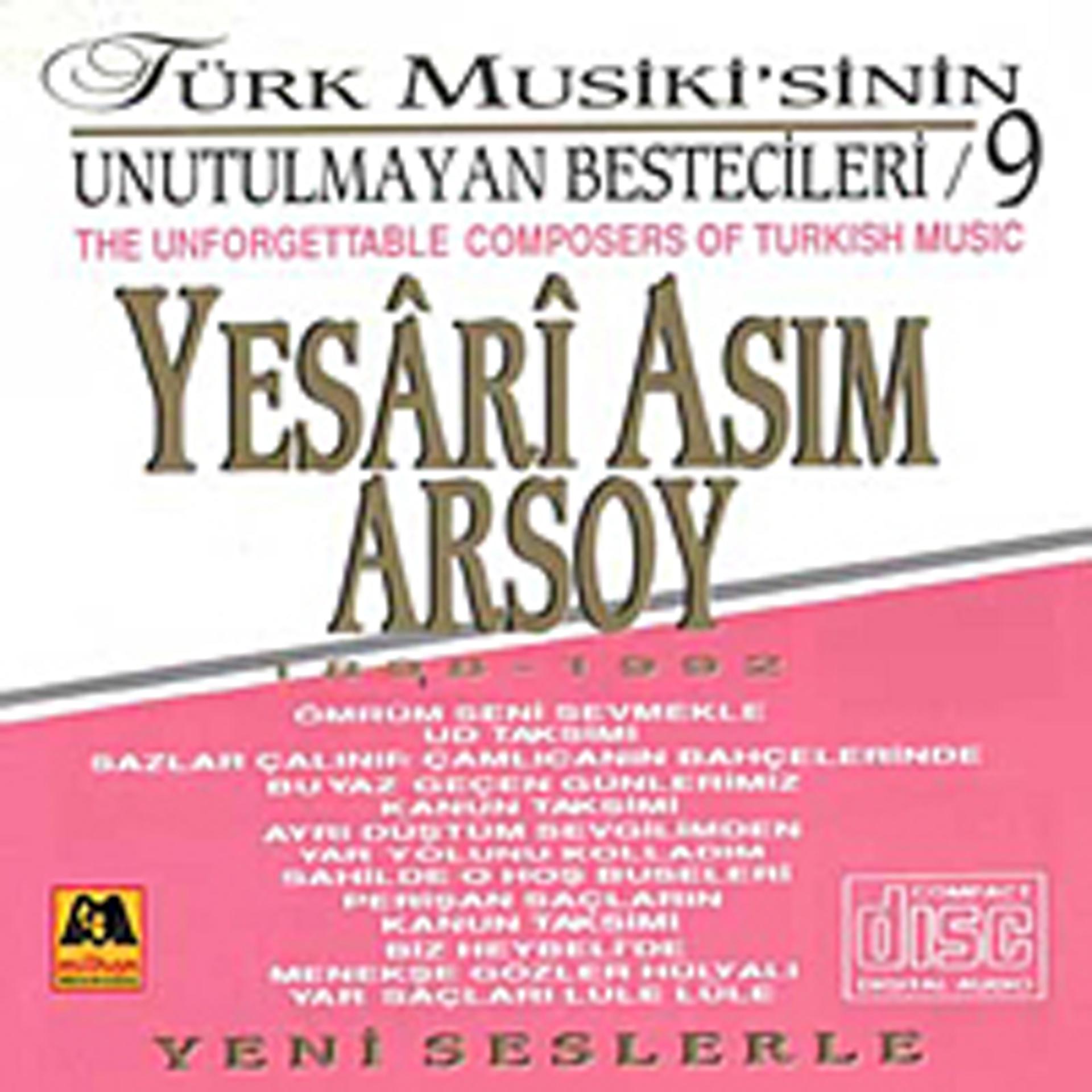 Постер альбома Yesari Asim Arsoy - Türk Musikisinin Unutulmayan Bestecileri 9 (The Unforgettable Composers Of Turkish Music)