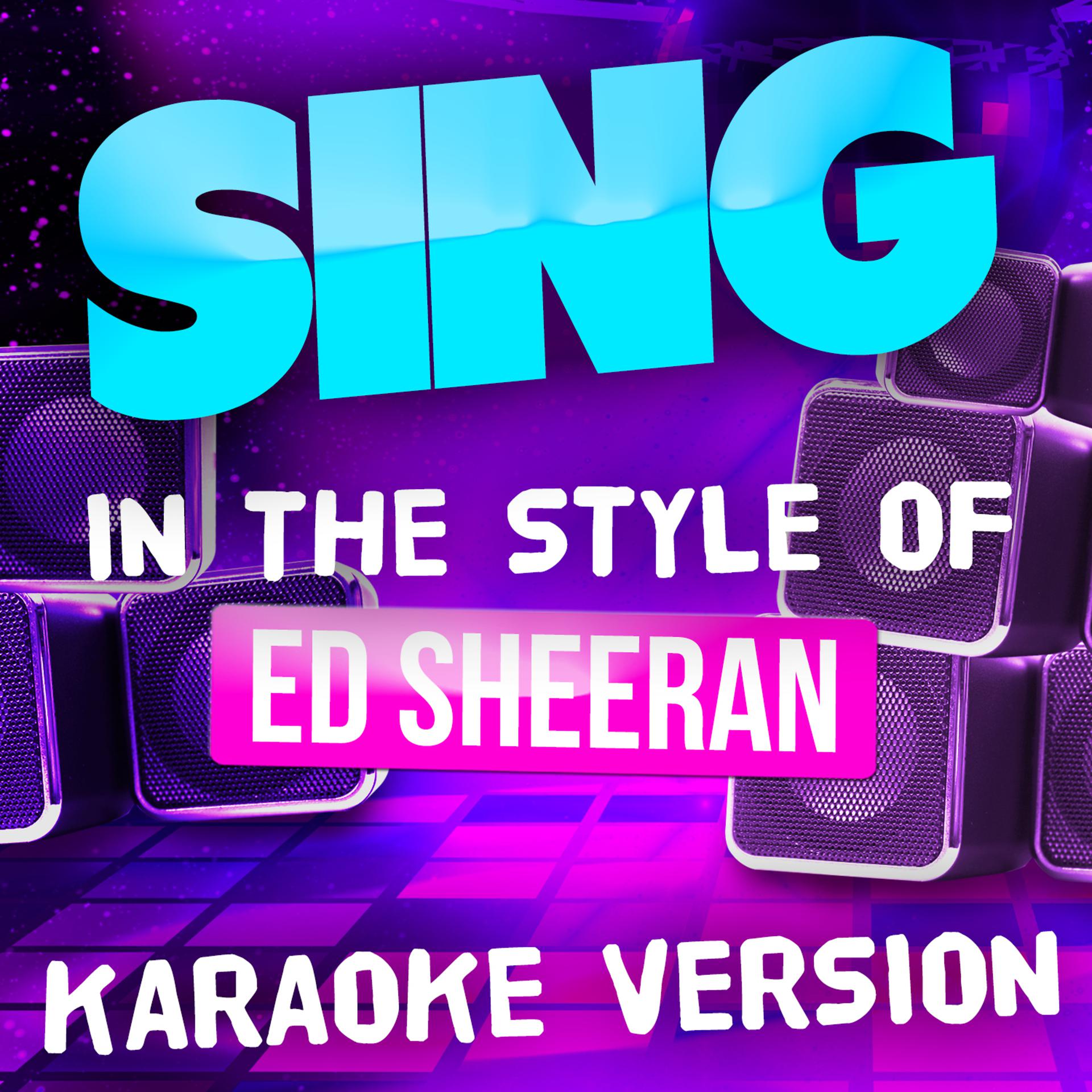 Постер альбома Sing (In the Style of Ed Sheeran) [Karaoke Version] - Single