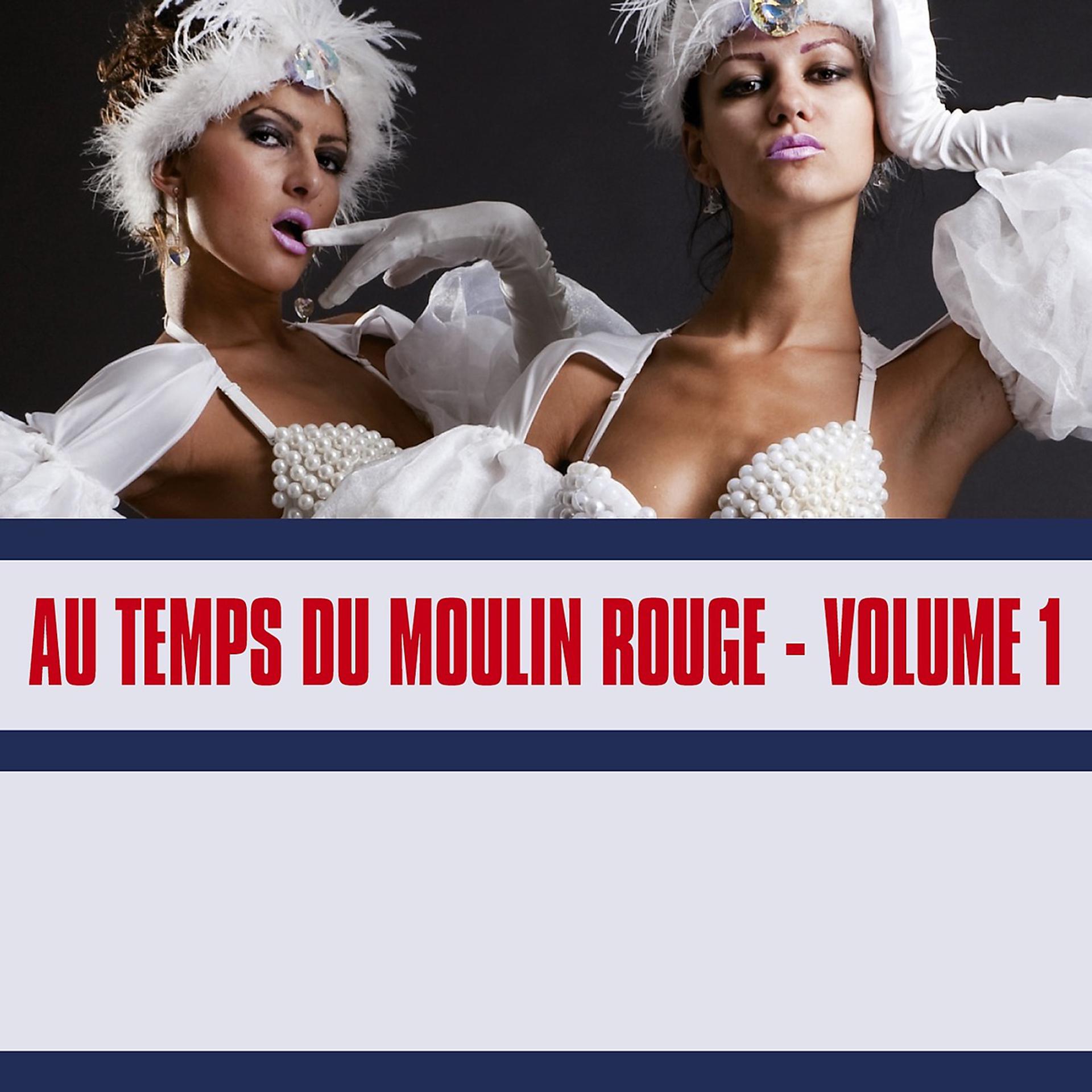Постер альбома Au Temps Du Moulin Rouge, Vol. 1