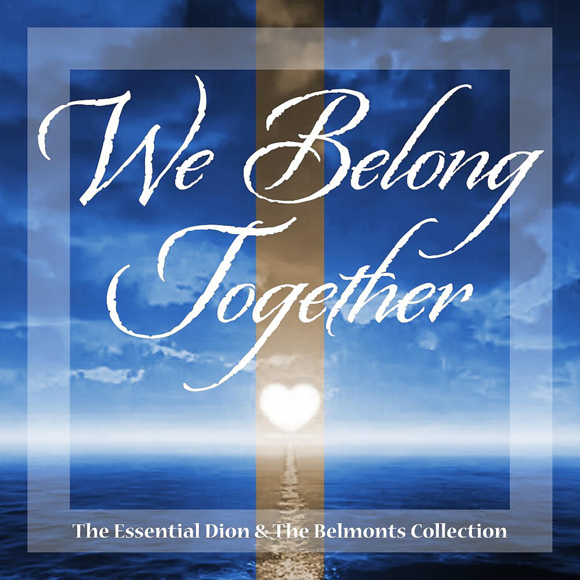 Постер альбома We Belong Together (The Essential Dion & the Belmonts Collection)