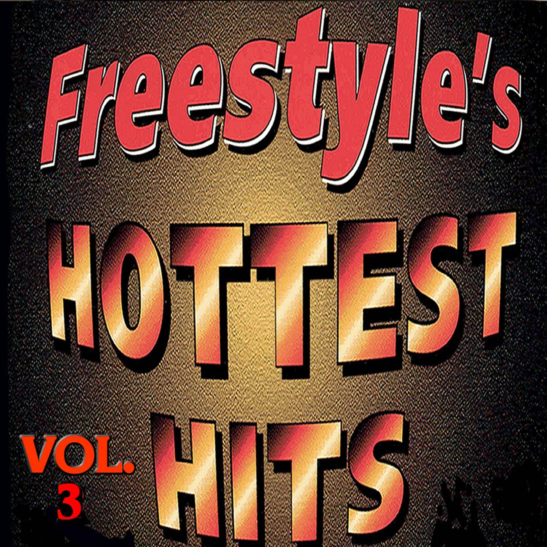 Постер альбома Freestyle's Hottest Hits Vol. 3