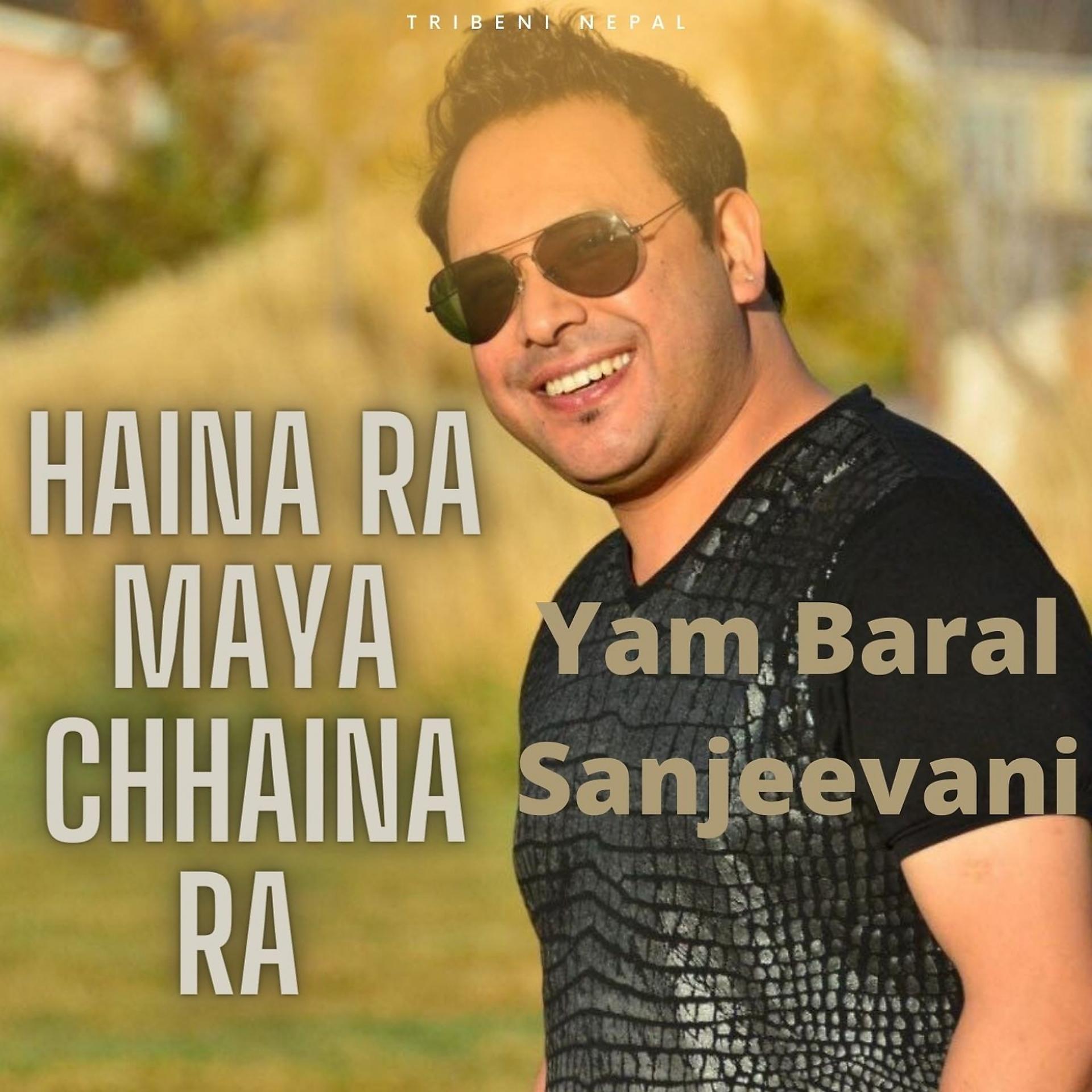 Постер альбома Haina Ra Maya Chhaina Ra
