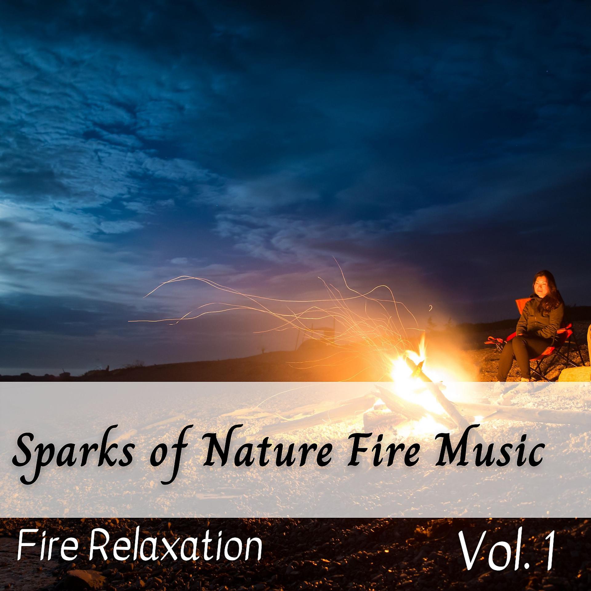 Постер альбома Fire Relaxation: Sparks of Nature Fire Music Vol. 1