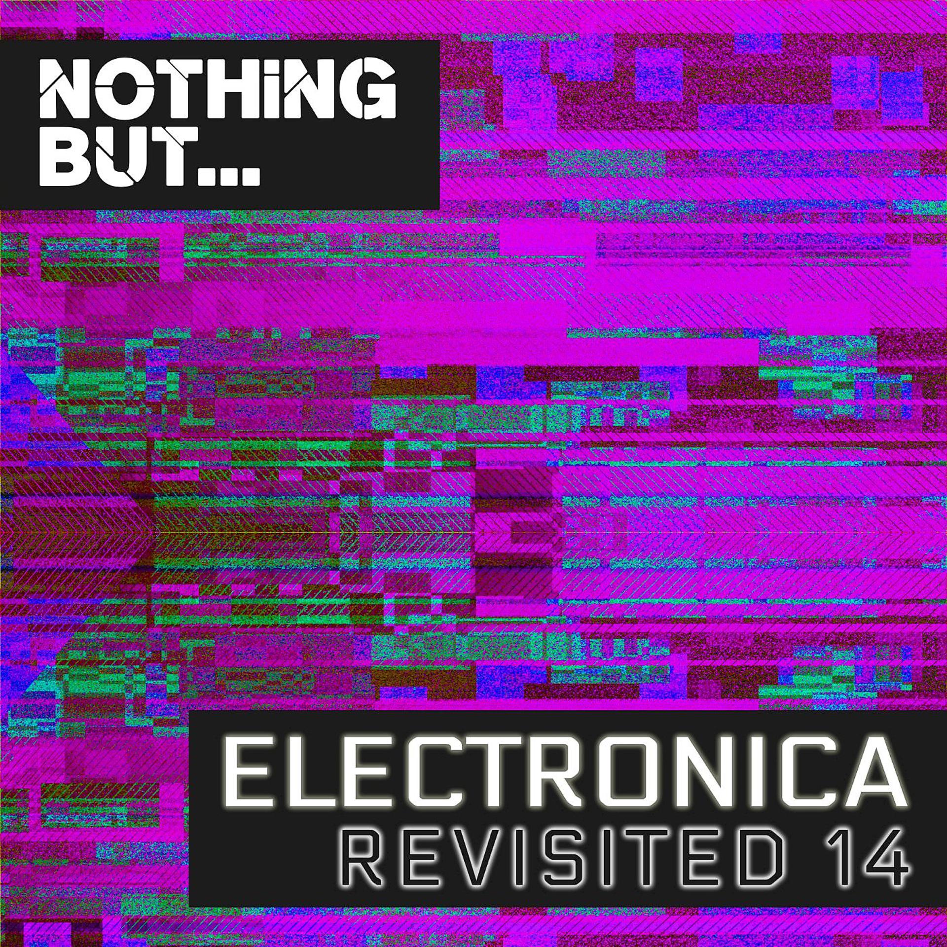 Постер альбома Nothing But... Electronica Revisited, Vol. 14