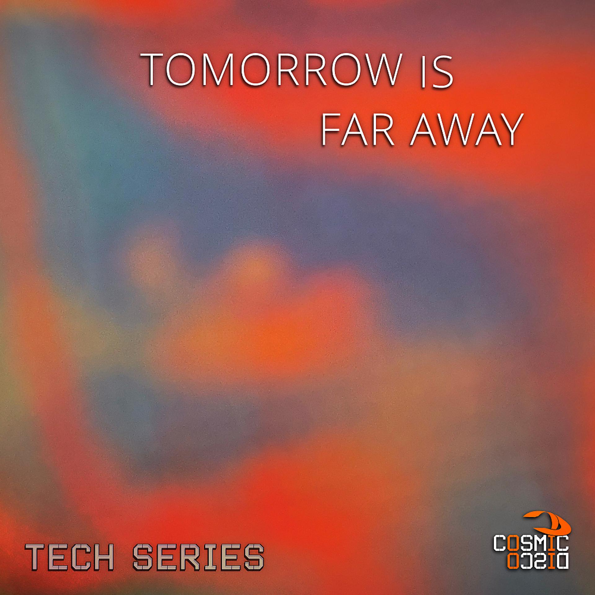 Постер альбома Tomorrow Is Far Away