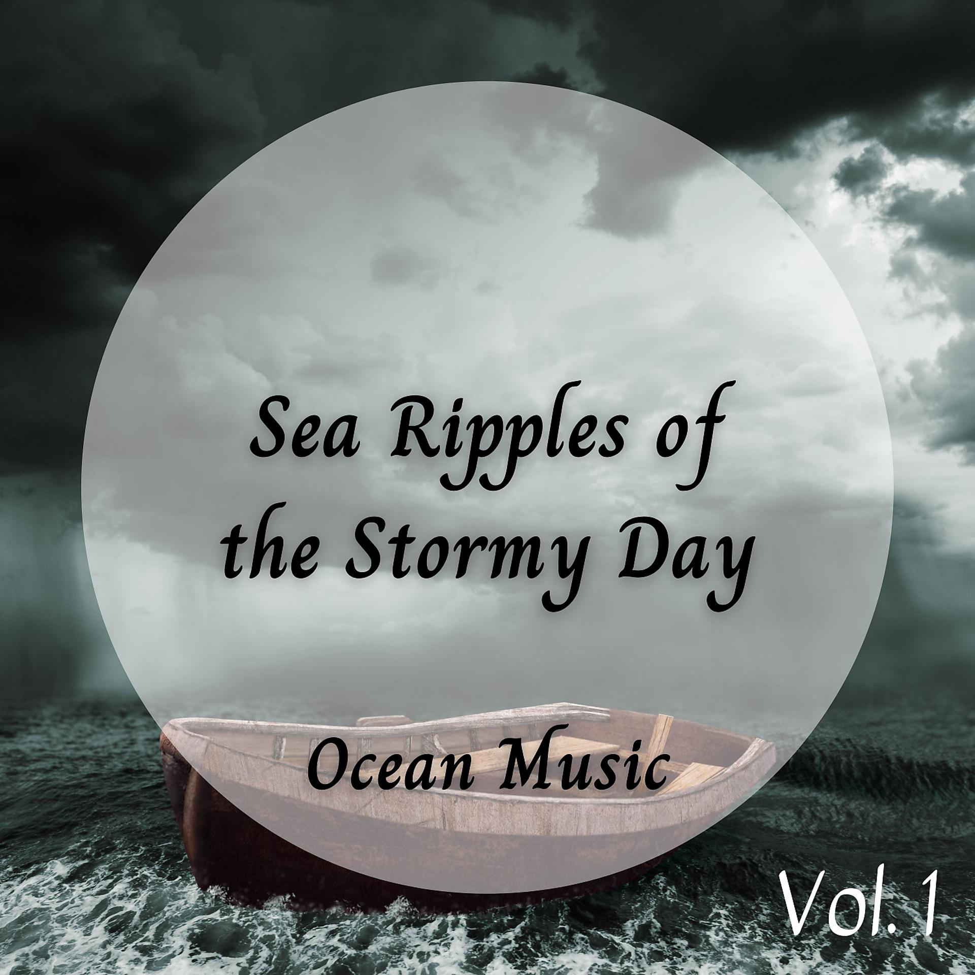 Постер альбома Ocean Music: Sea Ripples of the Stormy Day Vol. 1