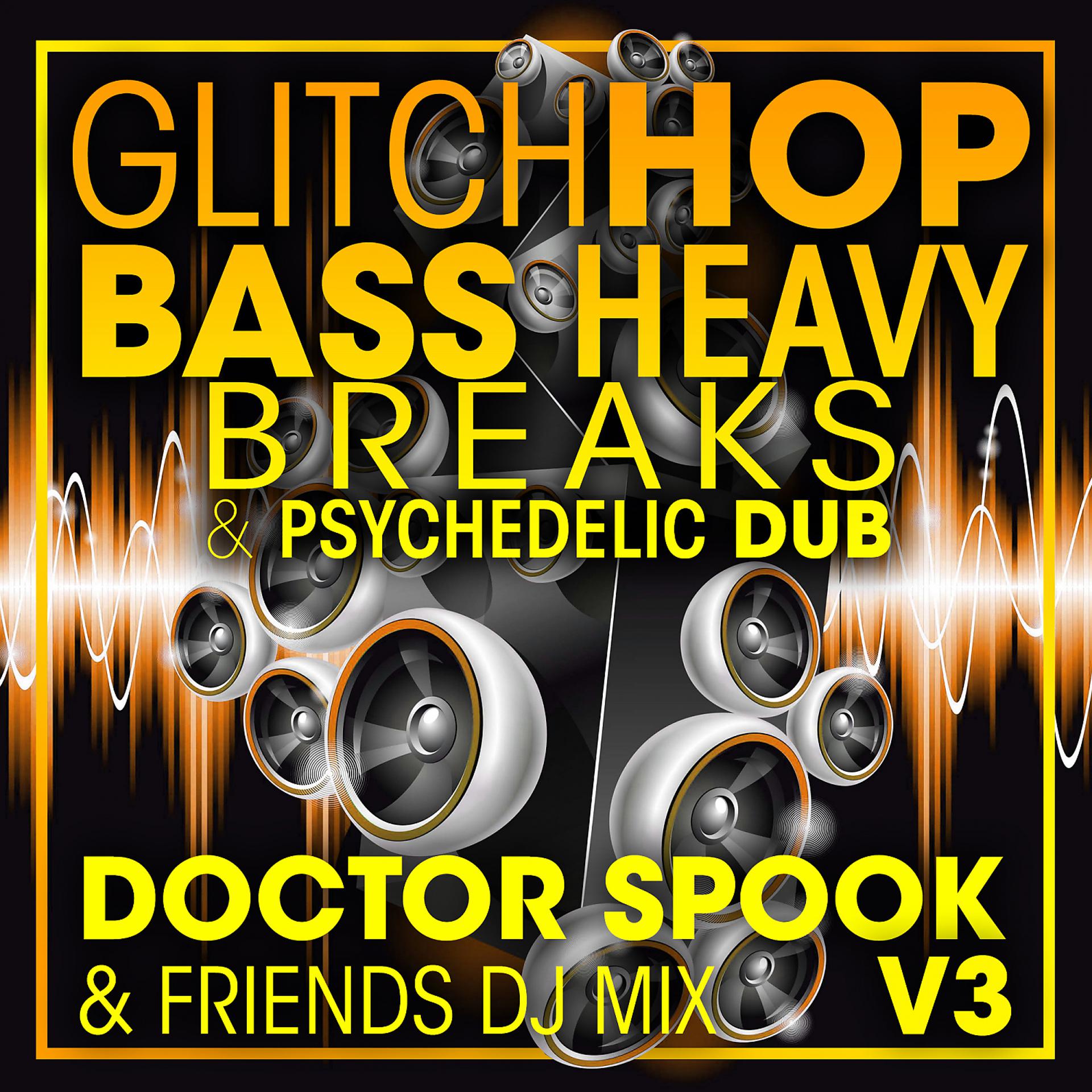 Постер альбома Glitch Hop, Bass Heavy Breaks & Psychedelic Dub, Vol. 3 (DJ Mix)