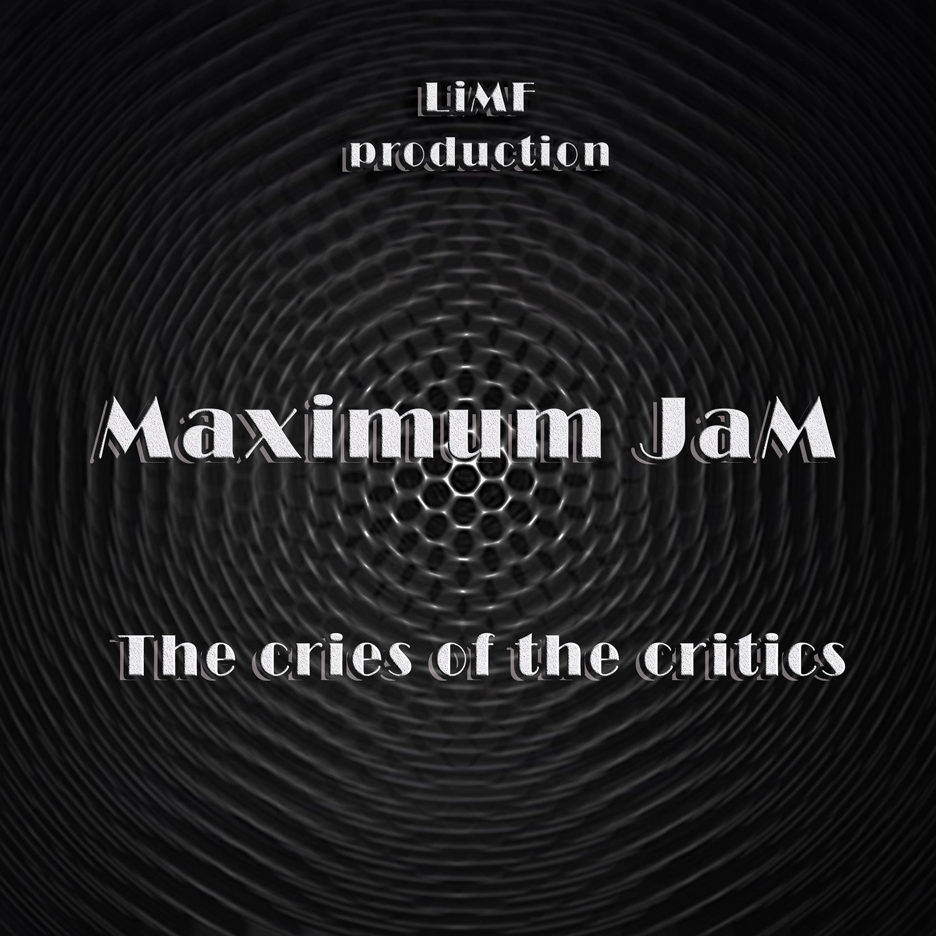 Постер альбома Maximum JAM. The Cries of the Critics