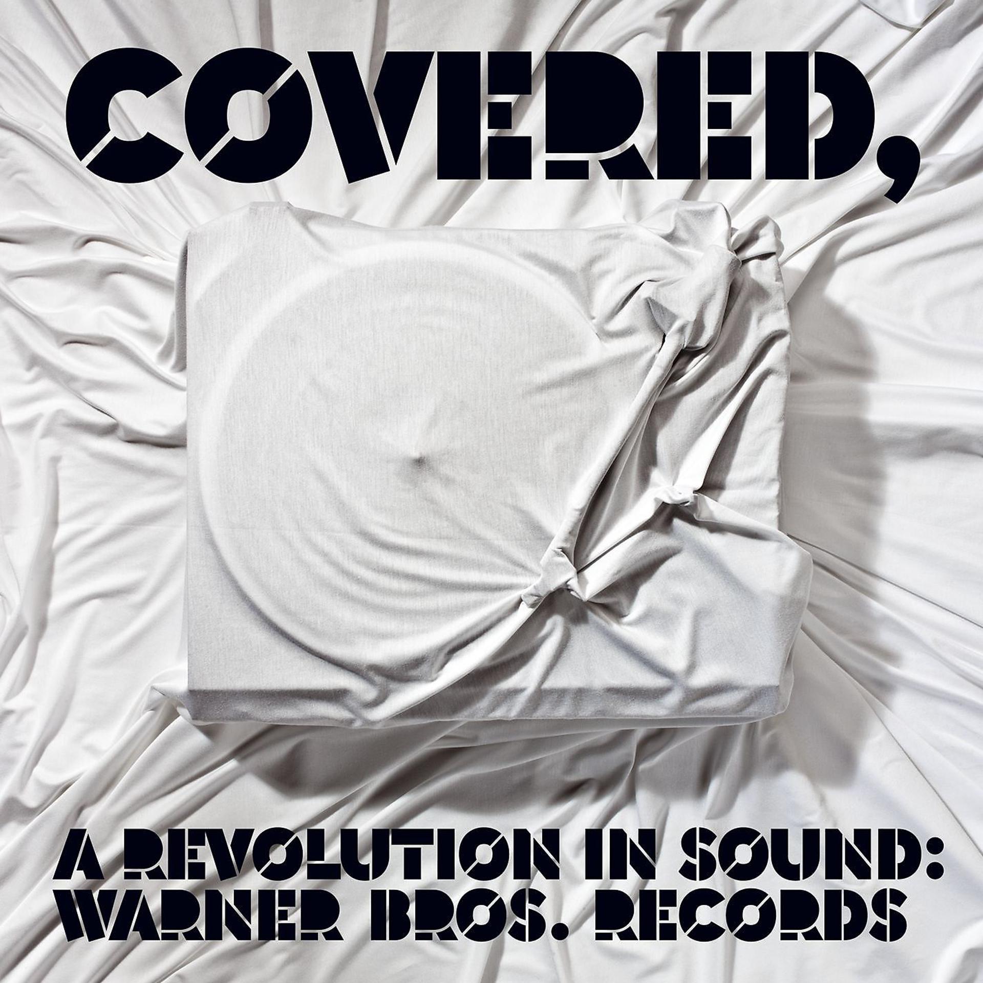 Постер альбома Covered, A Revolution In Sound: Warner Bros. Records (Int'l DMD)
