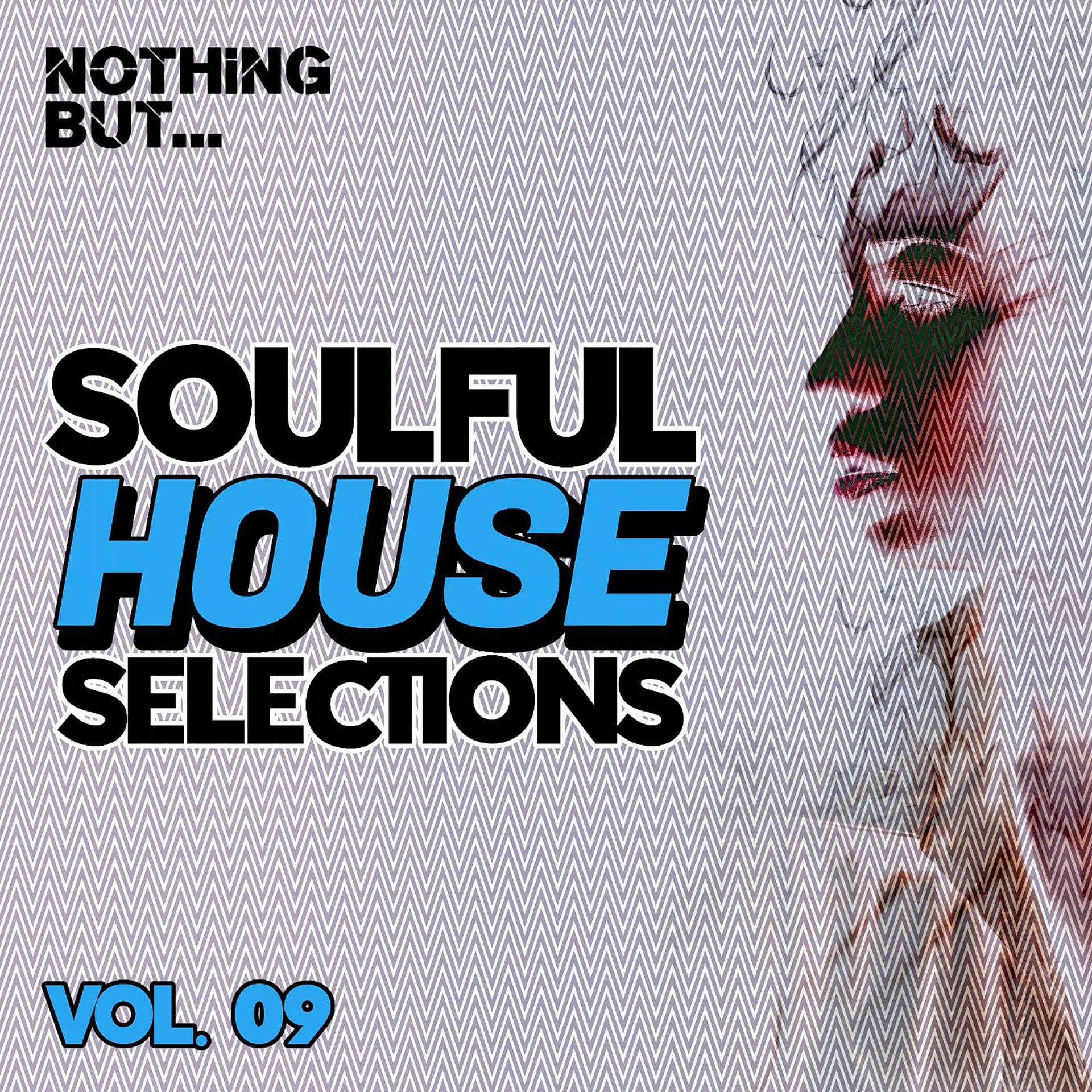Постер альбома Nothing But... Soulful House Selections, Vol. 09