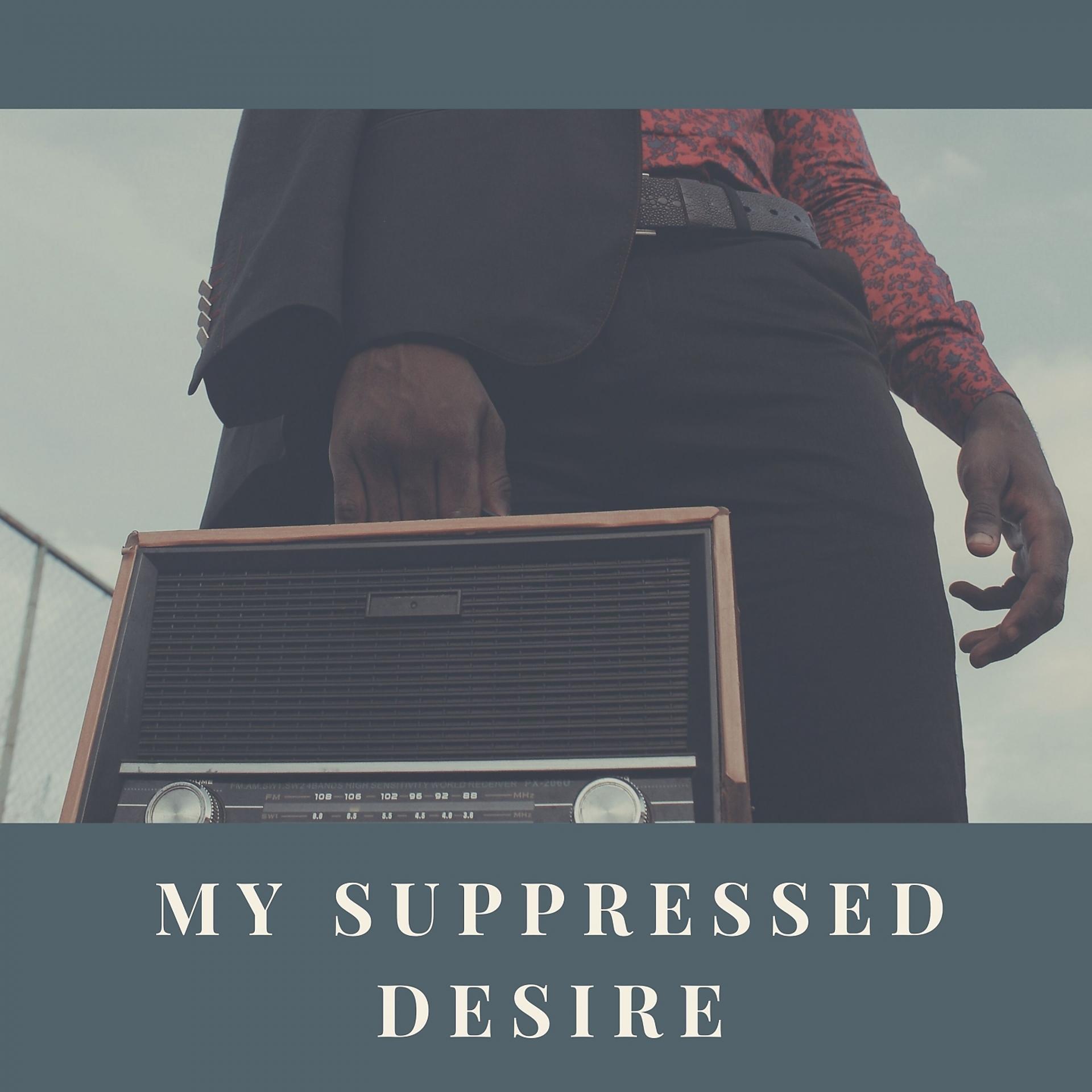Постер альбома My Suppressed Desire