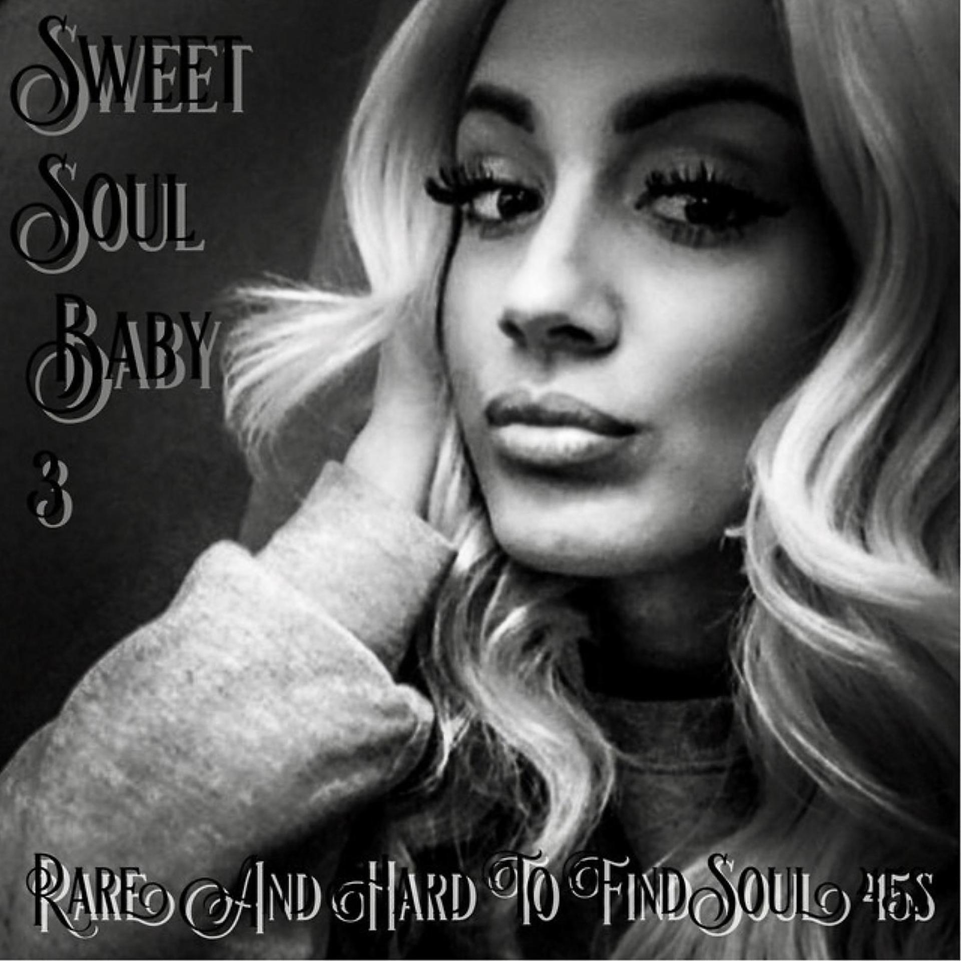 Постер альбома Sweet Soul Baby 3- Rare and Hard to Find Soul 45s