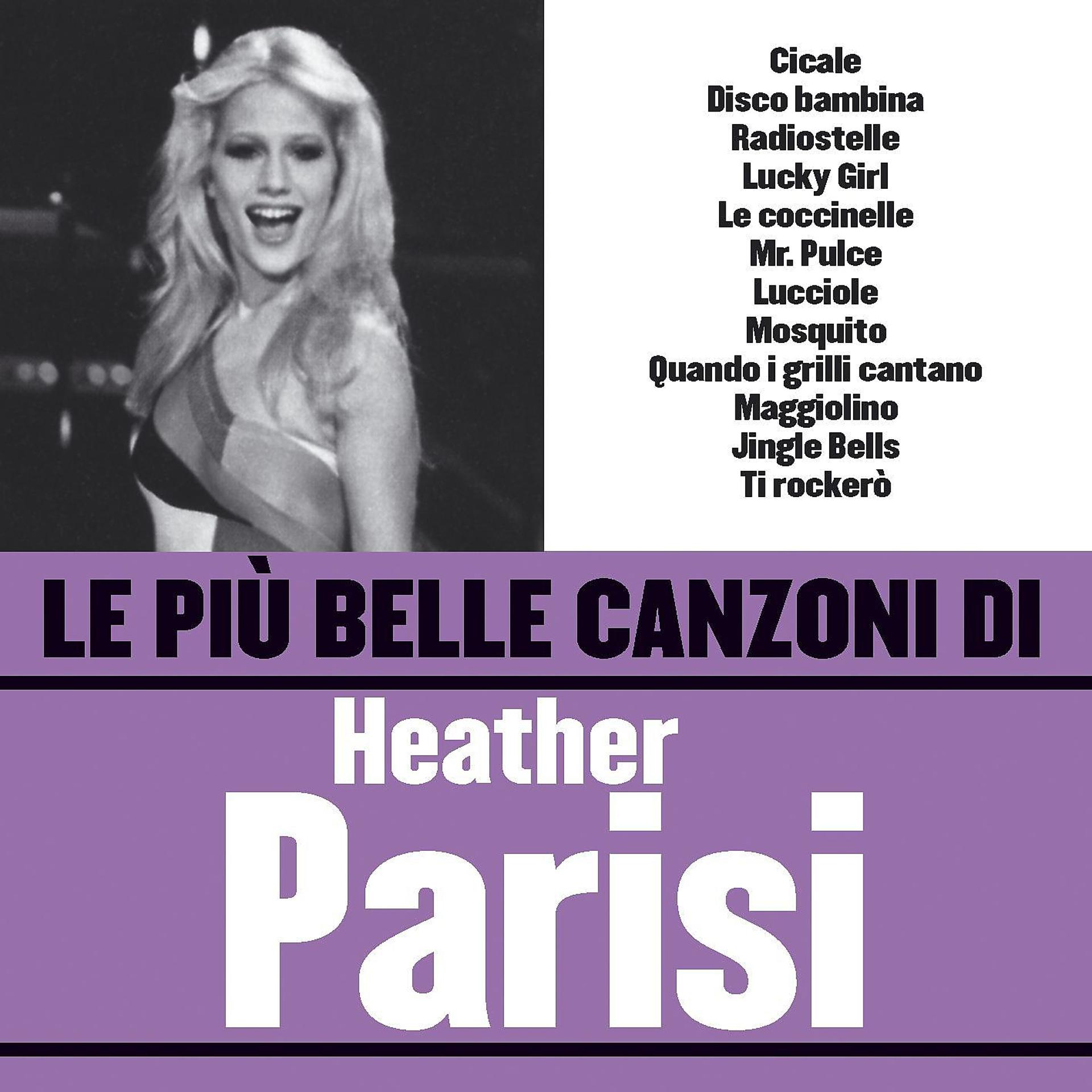 Постер альбома Le più belle canzoni di Heather Parisi