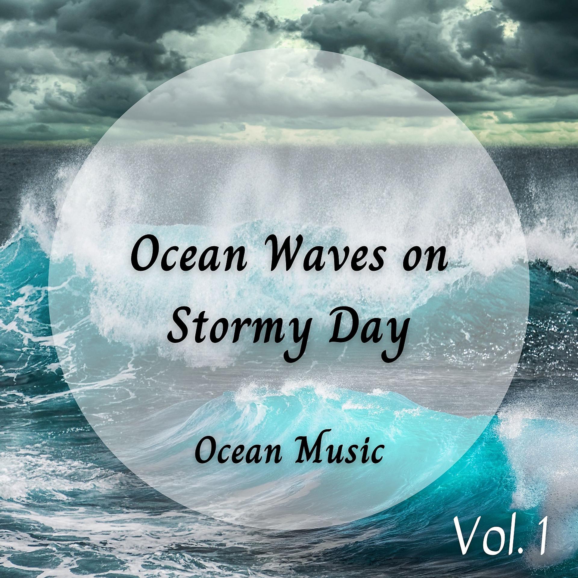 Постер альбома Ocean Music: Ocean Waves on Stormy Day Vol. 1