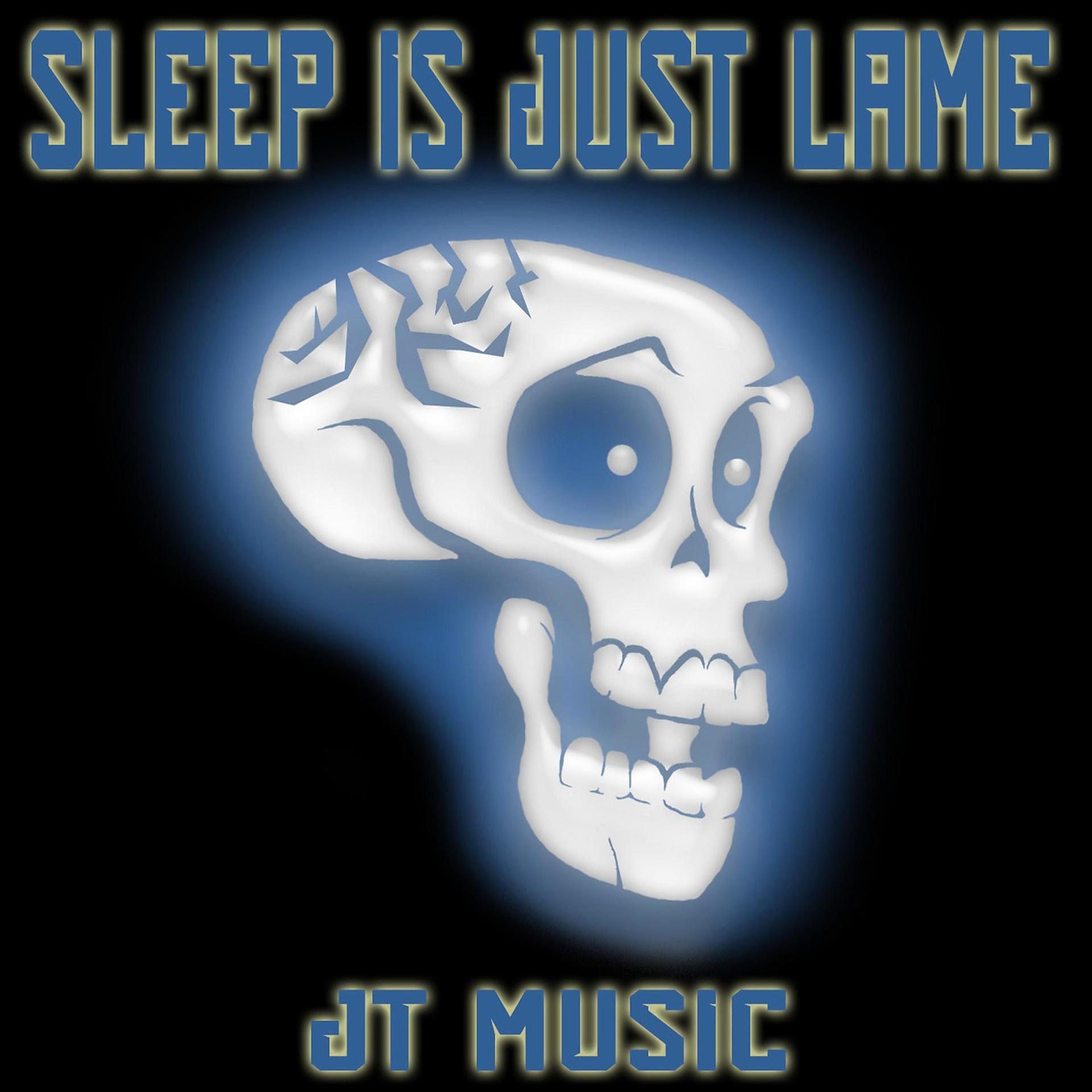 Постер альбома Sleep Is Just Lame