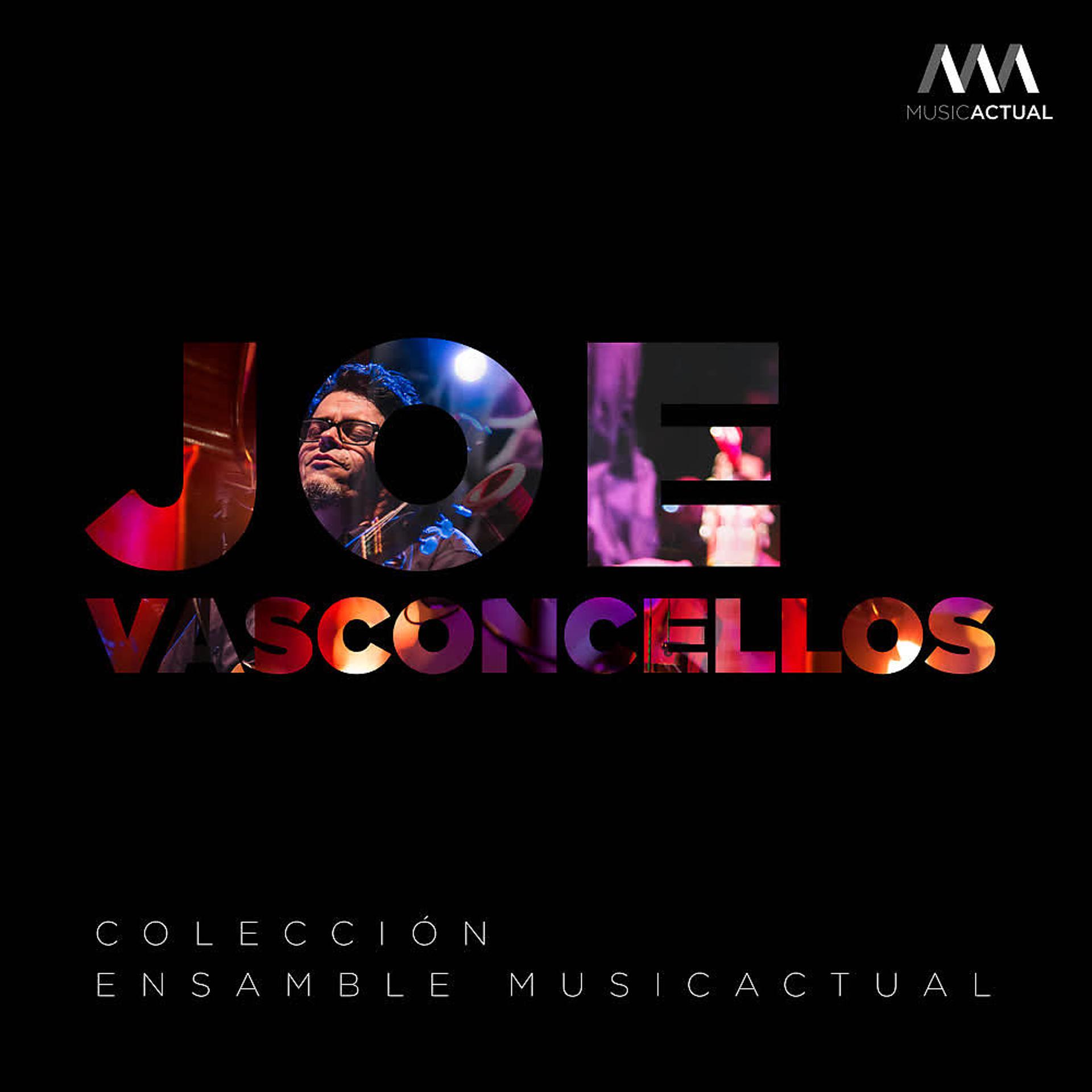 Постер альбома Joe Vasconcellos: Colección Ensamble MusicActual (Versión de Cámara)