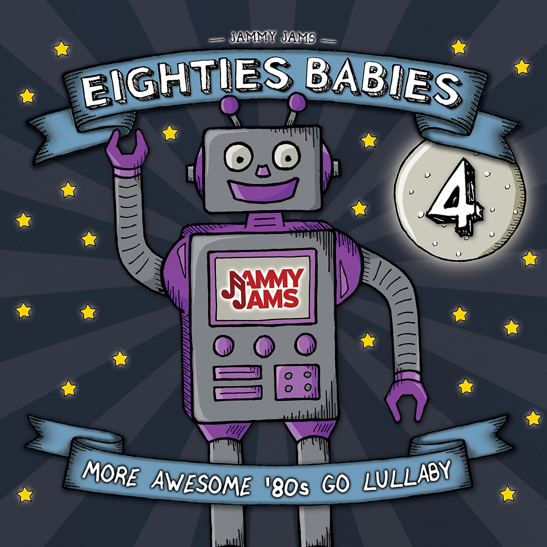 Постер альбома Eighties Babies 4: More Awesome ‘80s Go Lullaby