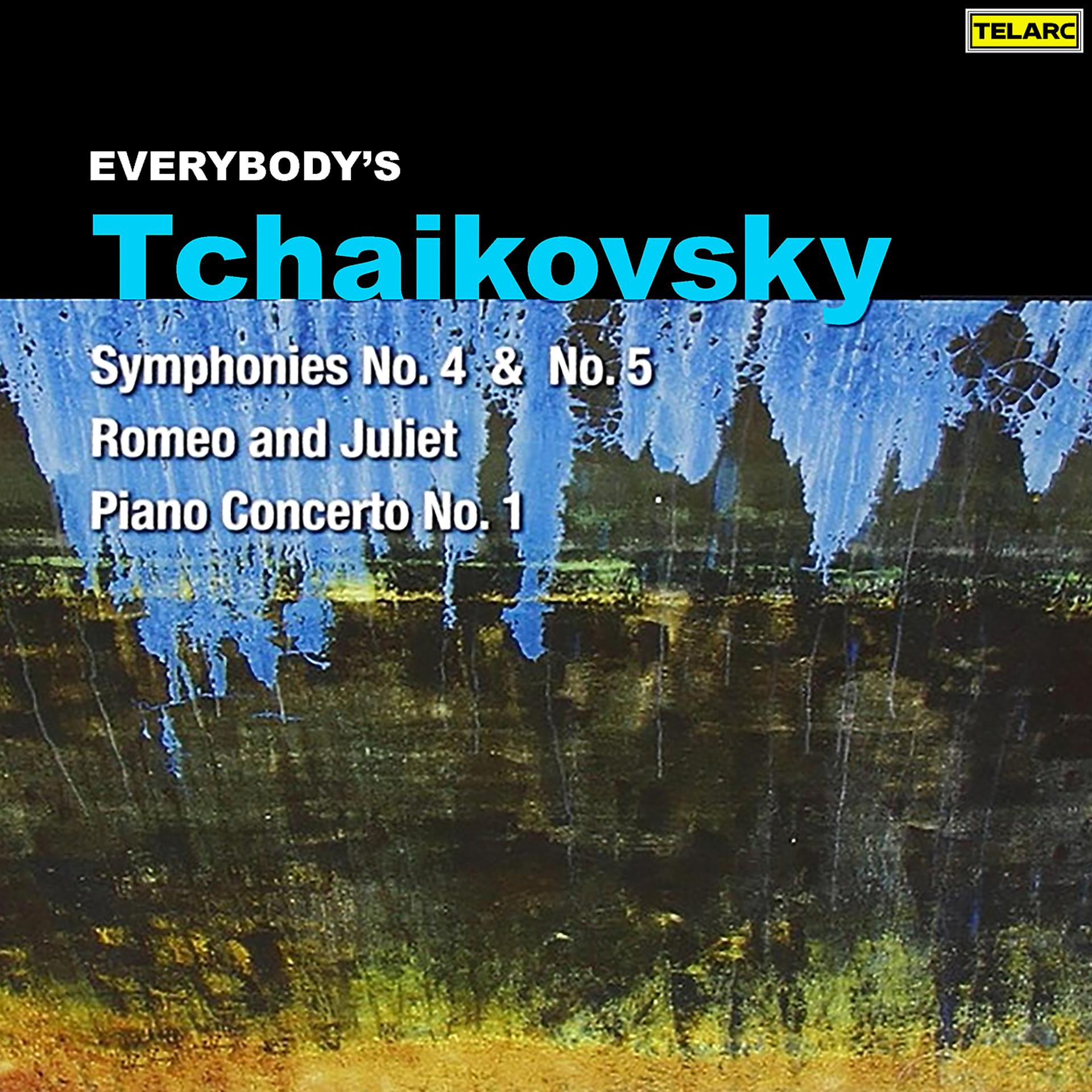 Постер альбома Everybody's Tchaikovsky: Symphonies Nos. 4 & 5, Piano Concerto No. 1 & Romeo and Juliet