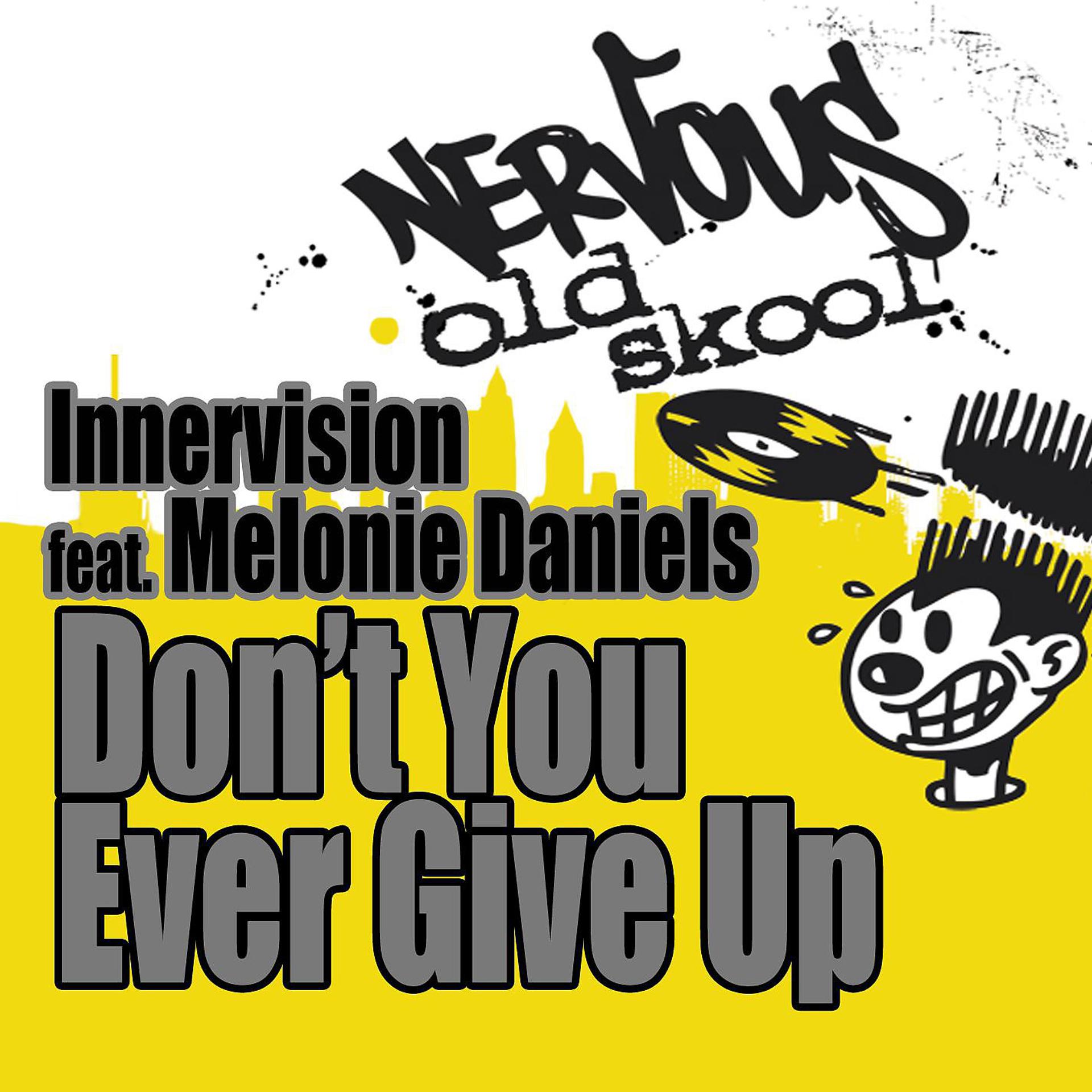 Постер альбома Don't You Ever Give Up (feat. Melonie Daniels) [Original Mixes]
