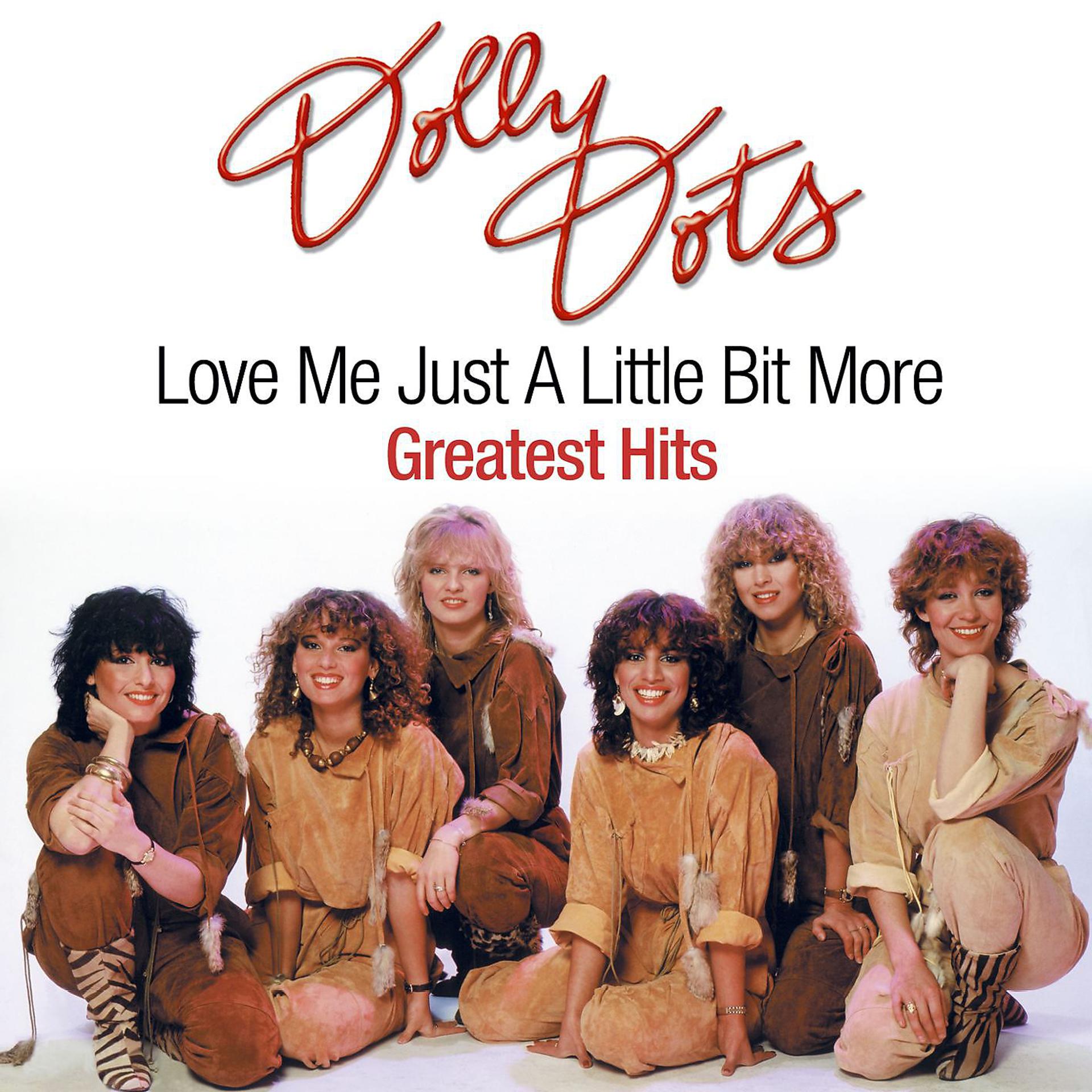 Постер альбома Dolly Dots - Love Me Just A Little Bit More / Greatest Hits (Download Album )