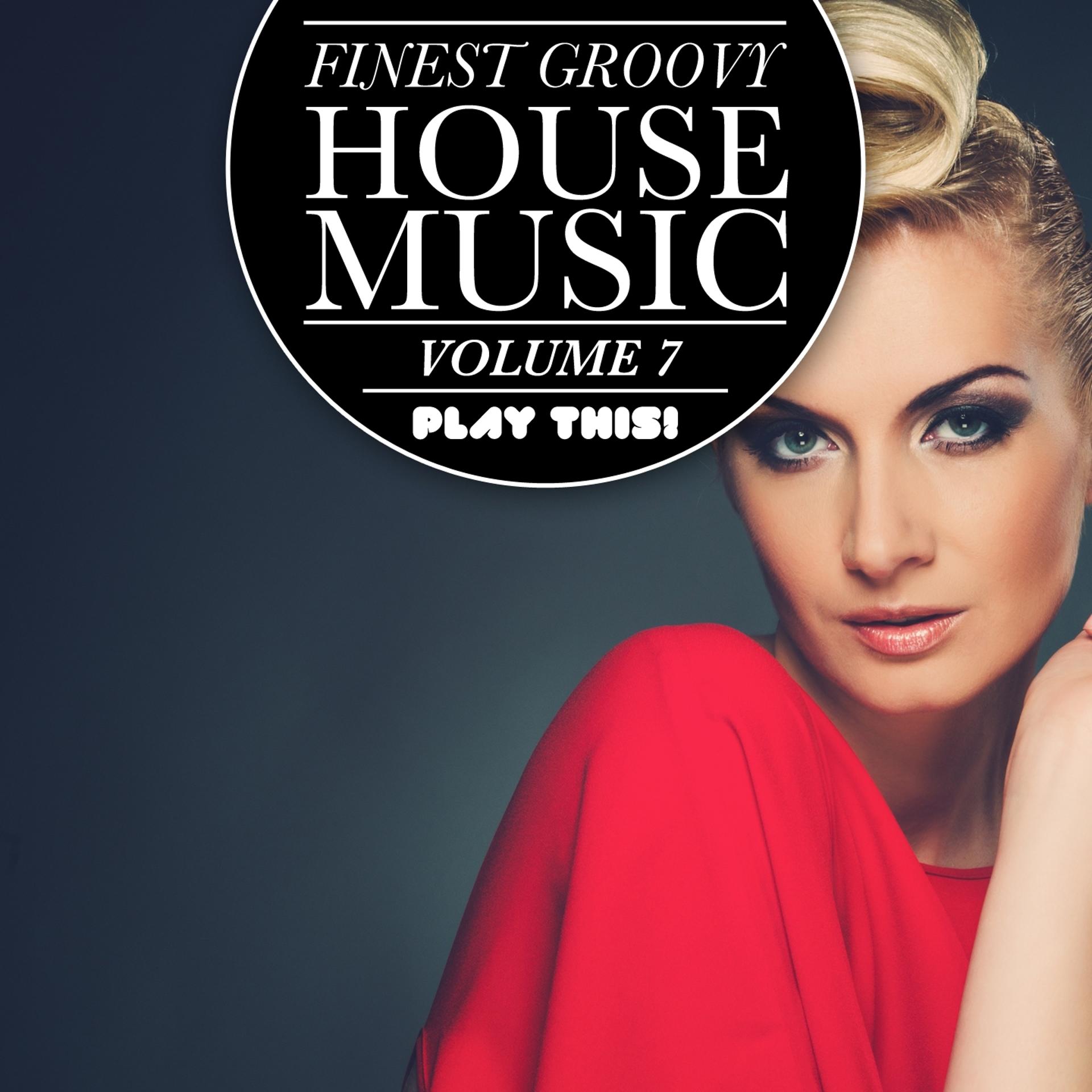 Постер альбома Finest Groovy House Music, Vol. 7