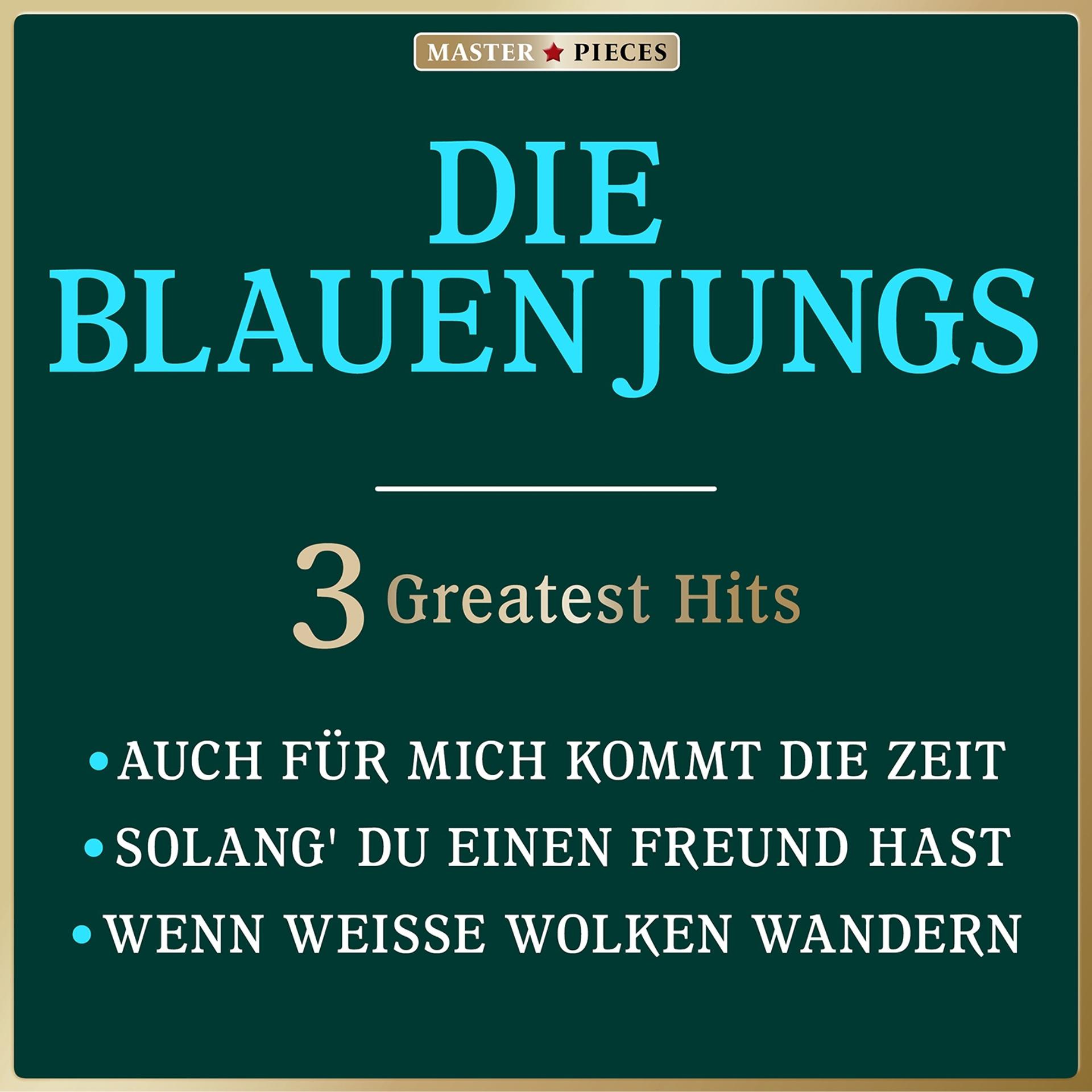 Постер альбома Masterpieces Presents Die Blauen Jungs: 3 Greatest Hits
