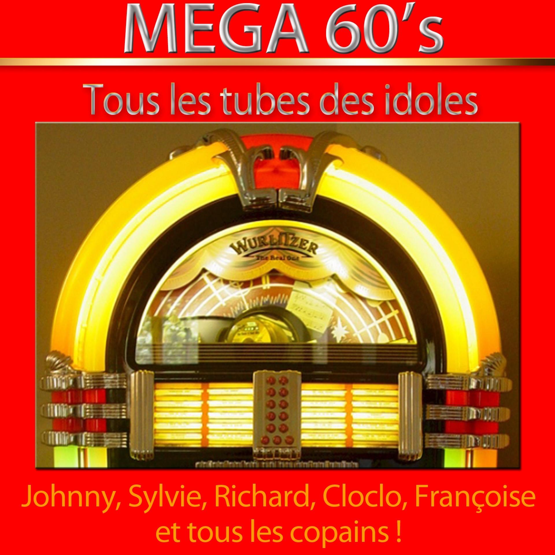 Постер альбома Mega 60's (Tous les tubes des idoles) [Remastered]