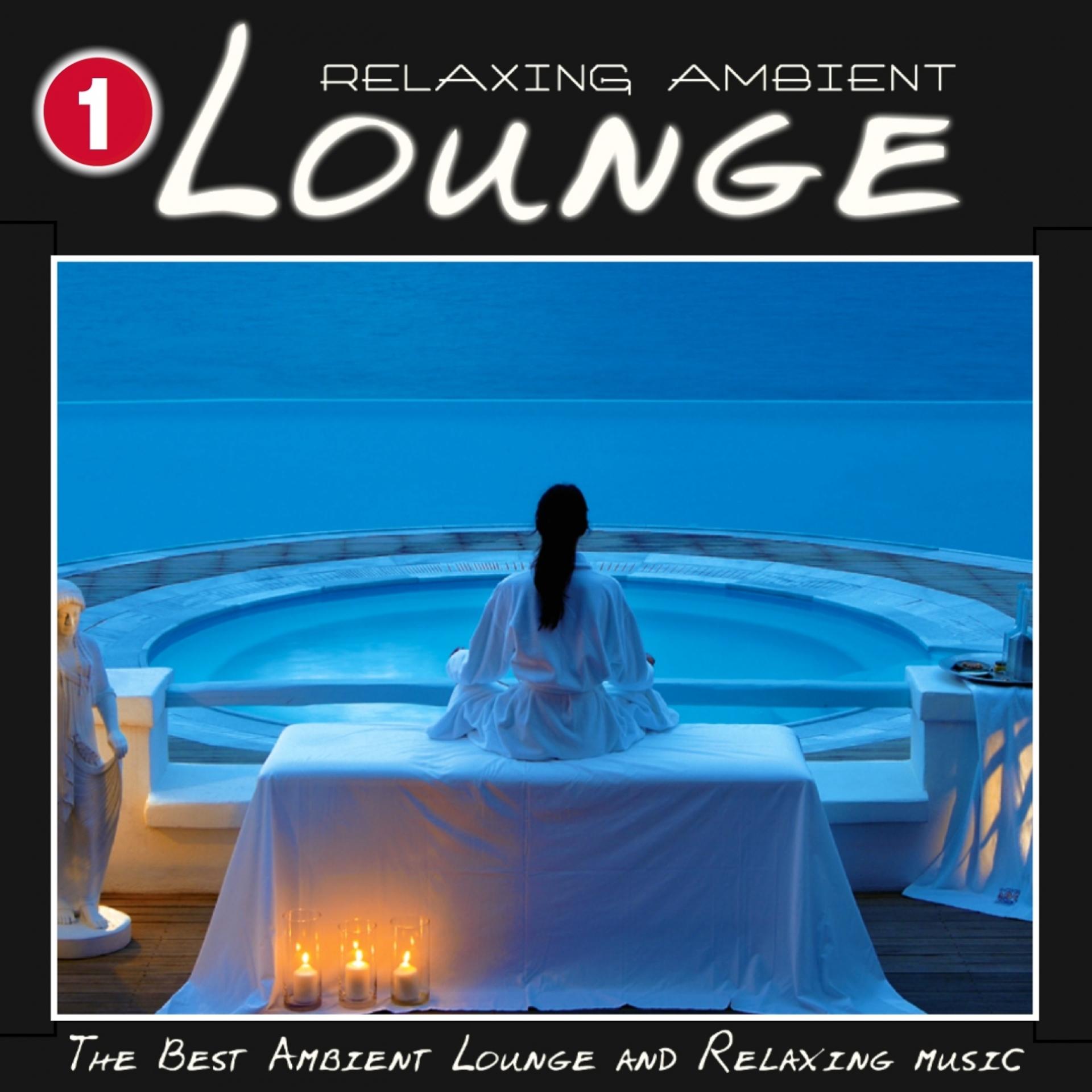 Постер альбома Relaxing Ambient Lounge, Vol. 1