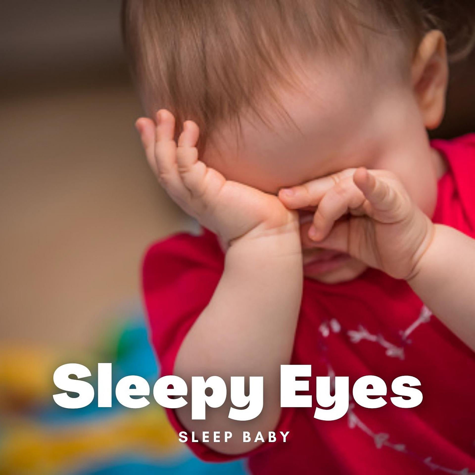 Постер альбома Sleep Baby: Sleepy Eyes