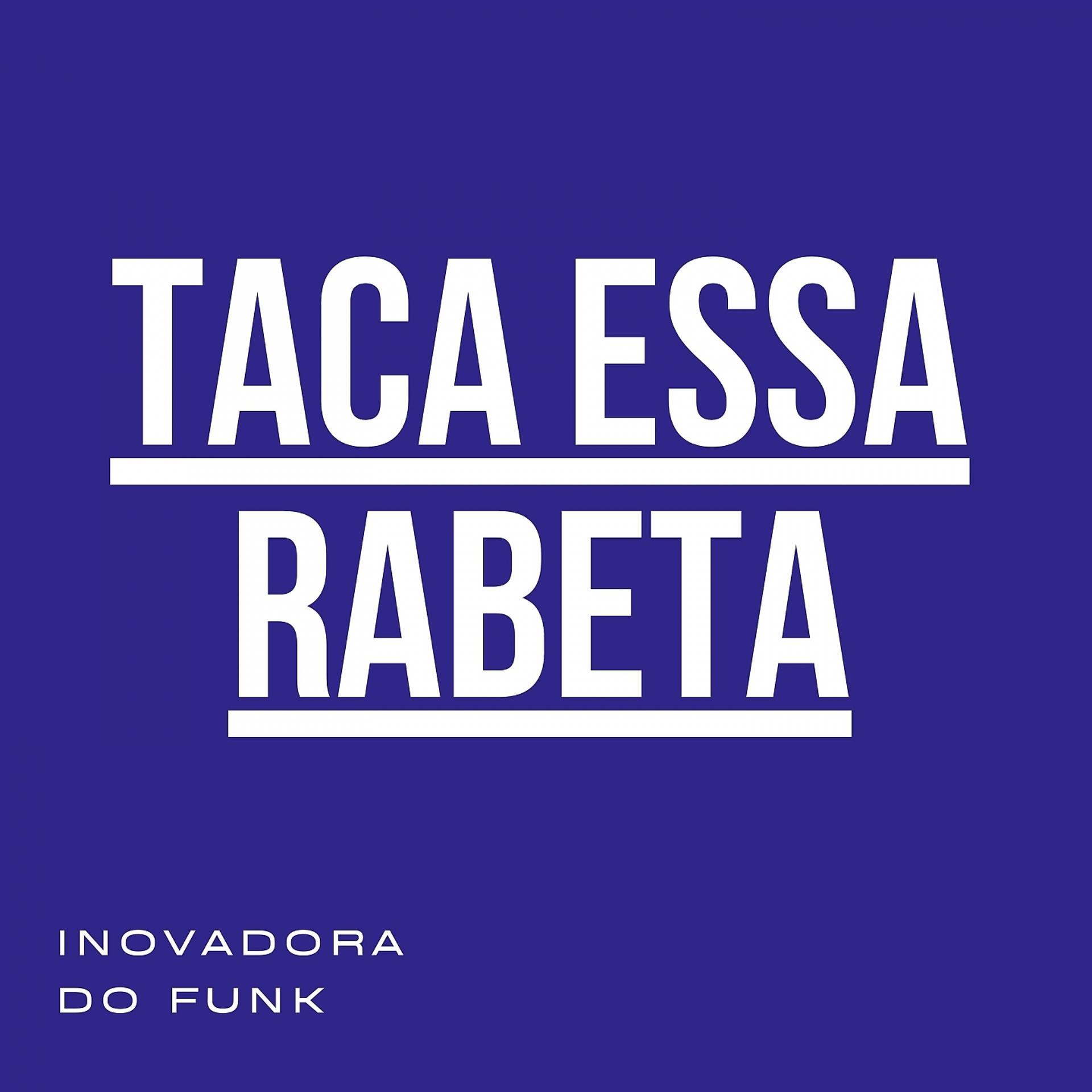 Постер альбома Taca Essa Rabeta