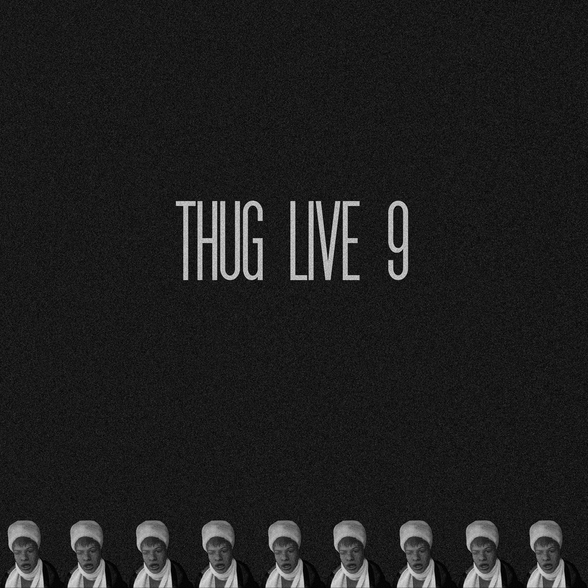 Постер альбома THUG LIVE 9 (PROD. BY CVRTER PILLER)