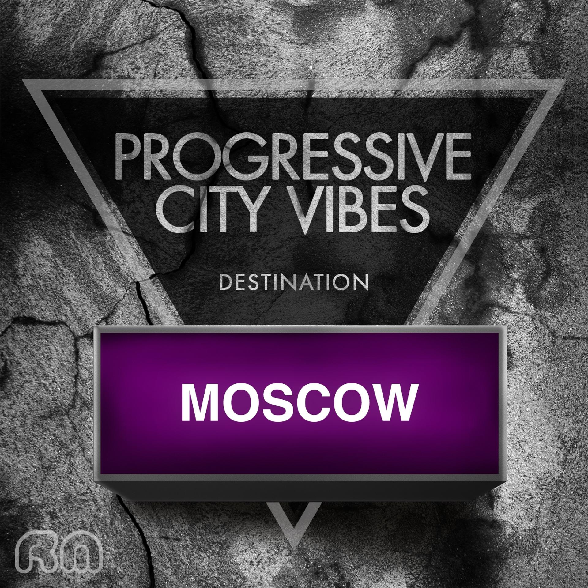 Постер альбома Progressive City Vibes - Destination Moscow