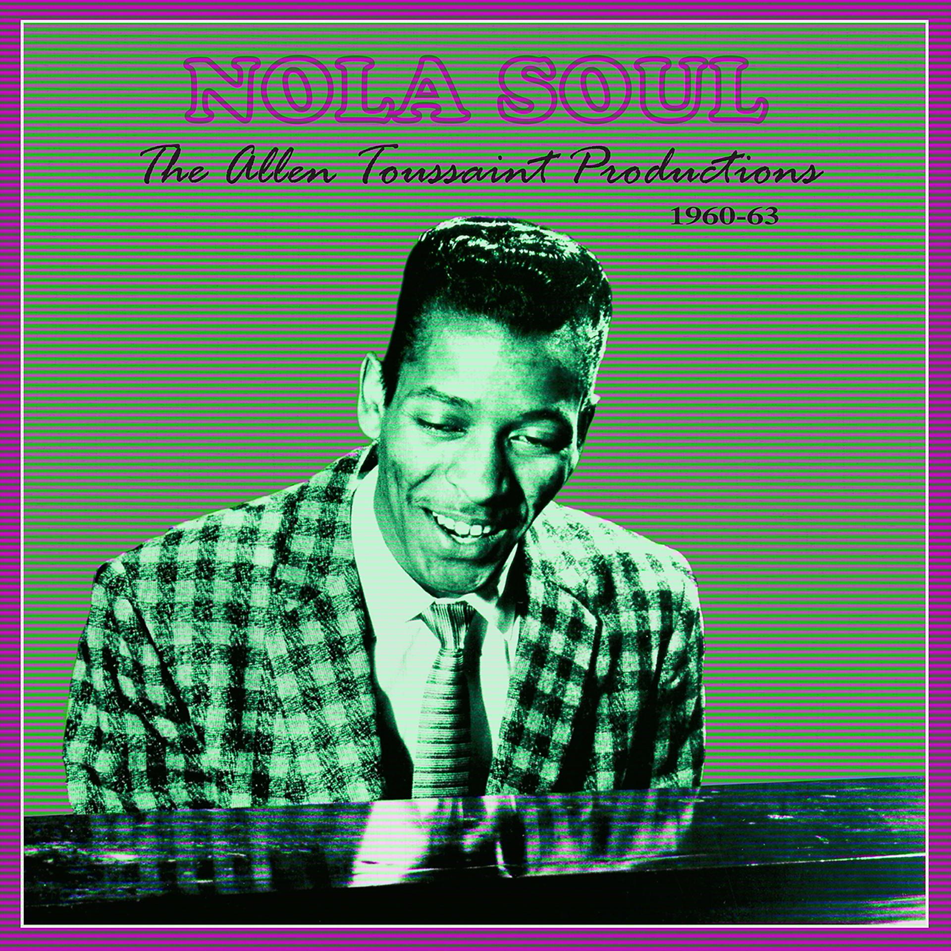 Постер альбома Nola Soul - The Allen Toussaint Productions 1960-63