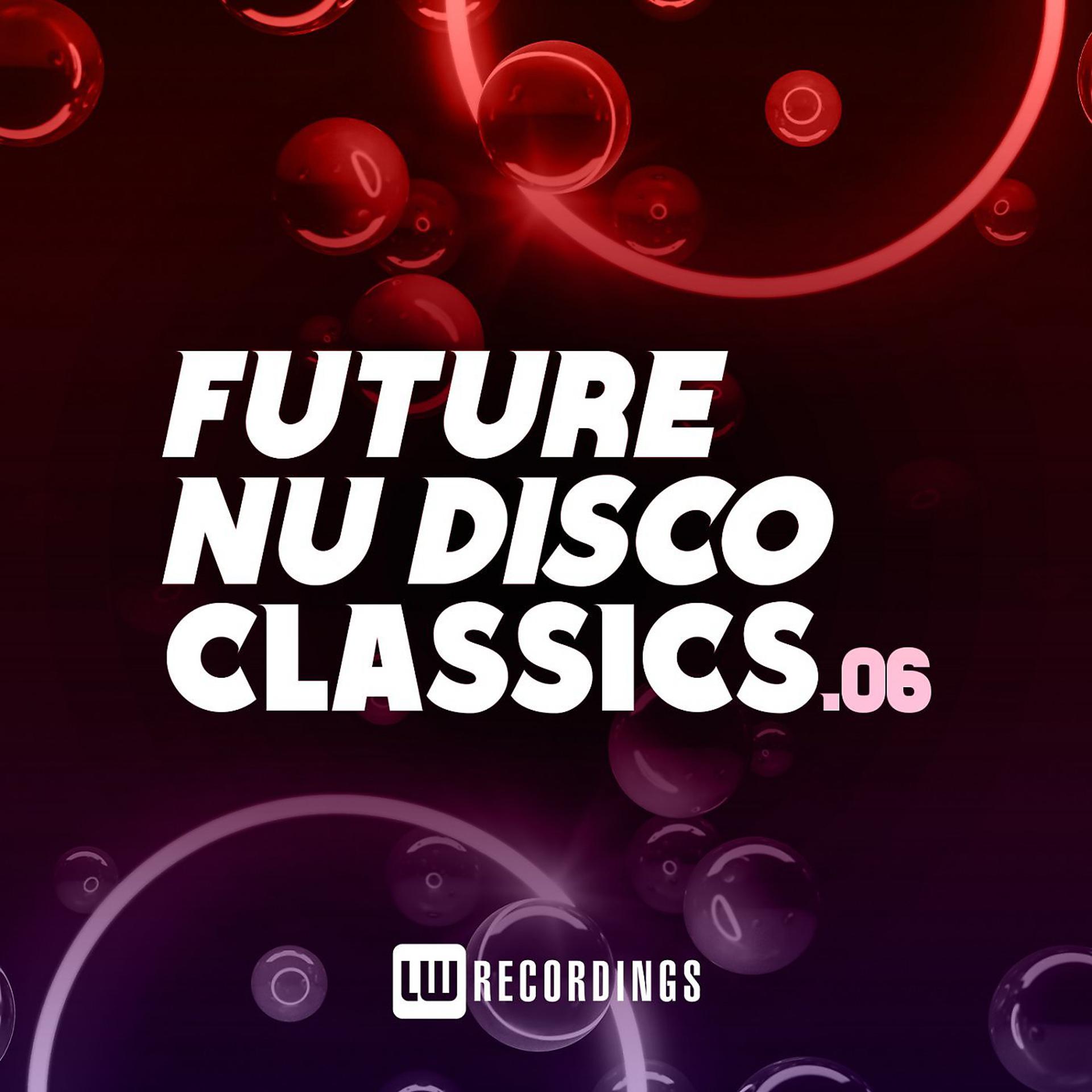 Постер альбома Future Nu Disco Classics, Vol. 06