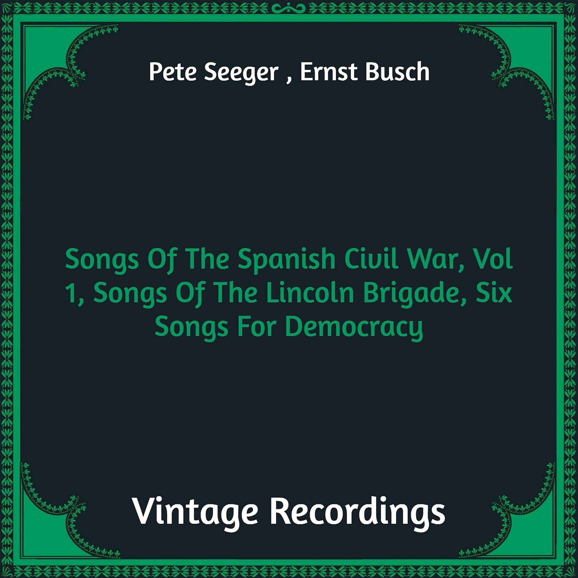 Постер альбома Songs Of The Spanish Civil War, Vol 1, Songs Of The Lincoln Brigade, Six Songs For Democracy