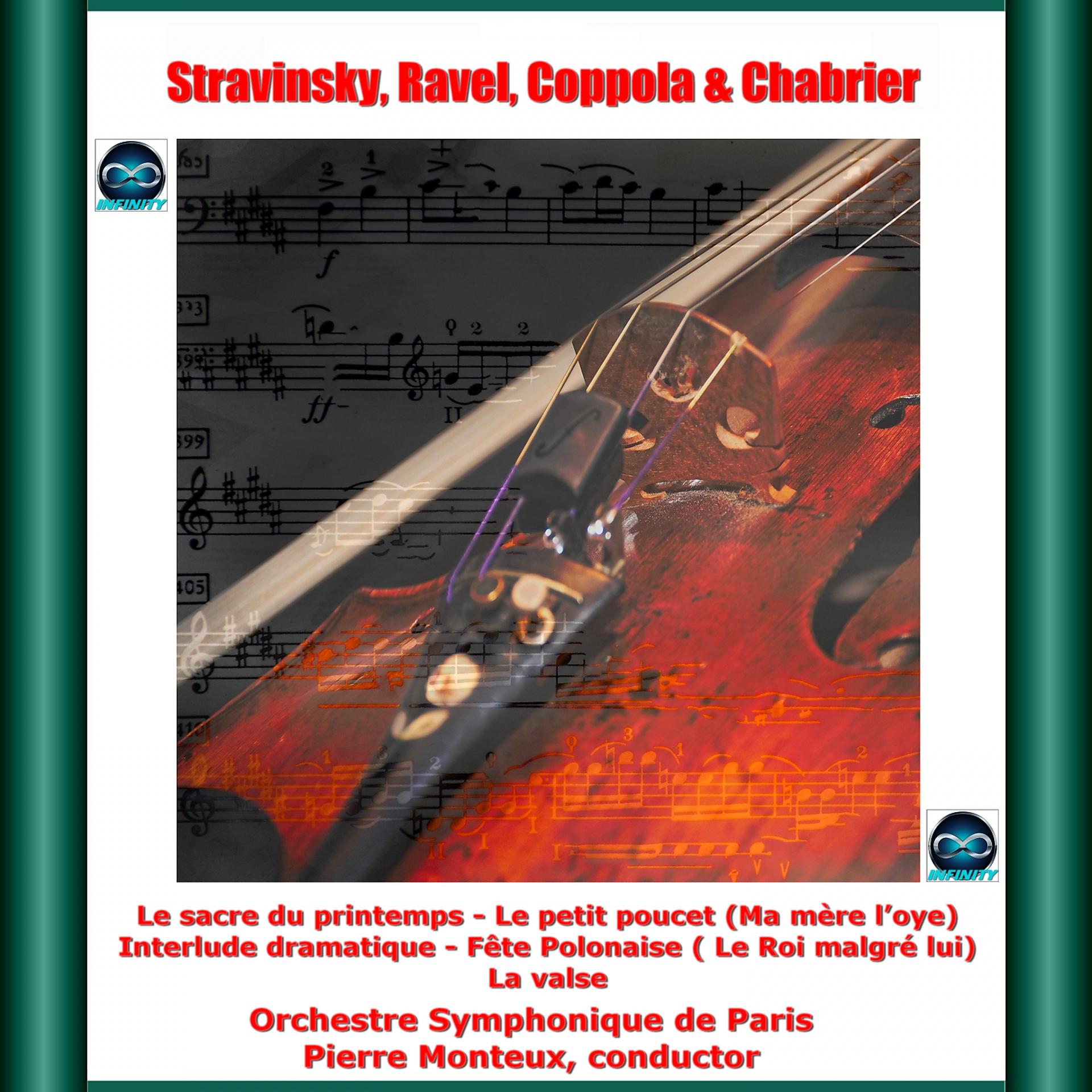 Постер альбома Stravinsky, Ravel, Coppola & Chabrier: Le sacre du printemps - Le petit poucet (Ma mère l'oye) - Interlude dramatique - Fête Polonaise ( Le Roi malgré lui) - La valse