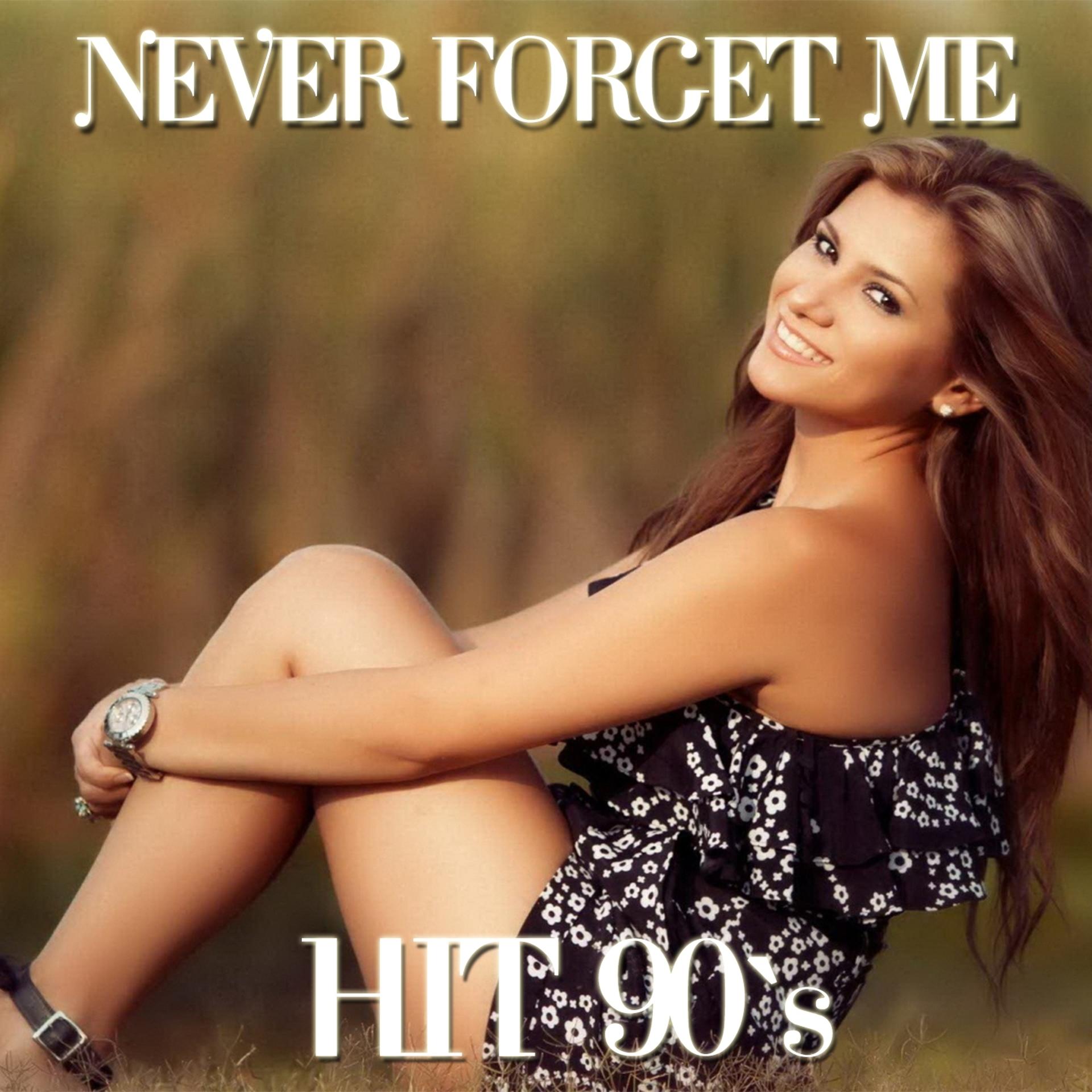 Постер альбома Never Forget Me (Hit 90's)