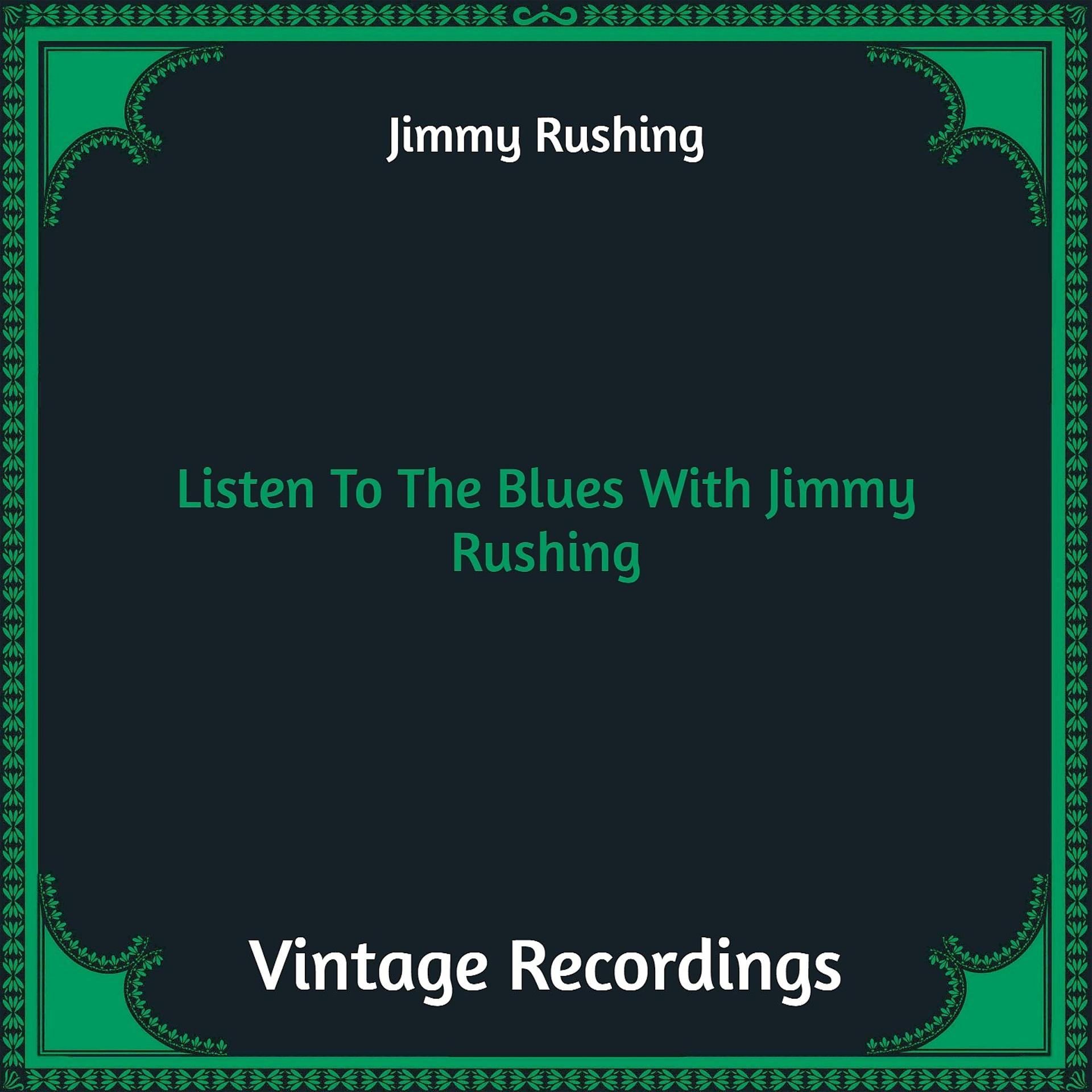 Постер альбома Listen To The Blues With Jimmy Rushing