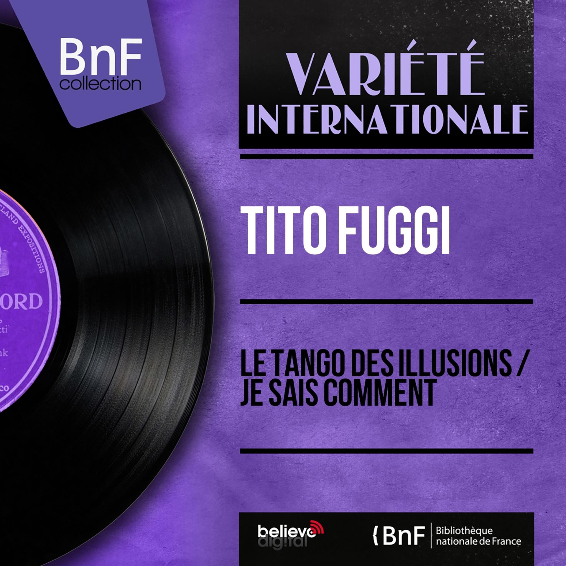 Постер альбома Le tango des illusions / Je sais comment (Mono Version)