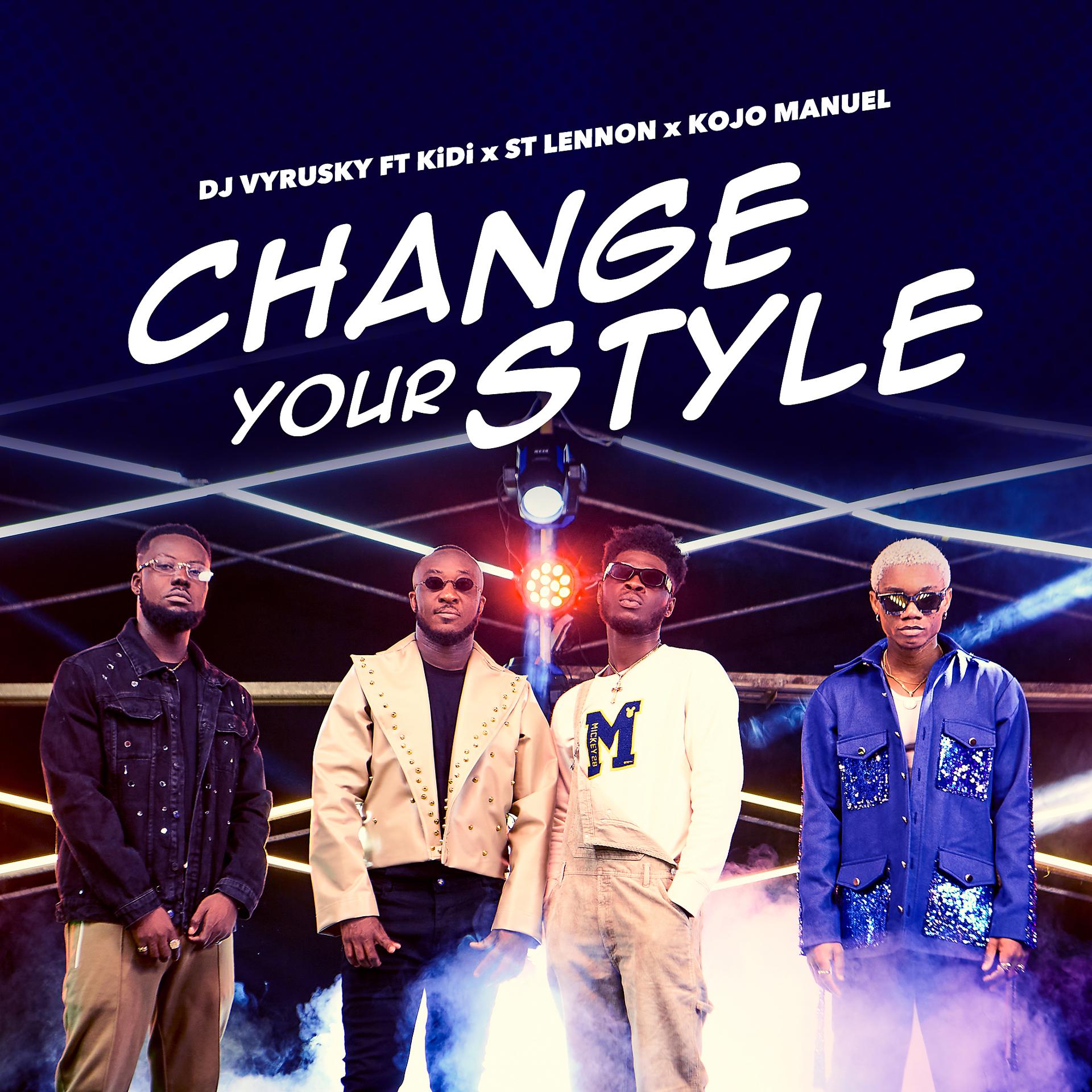 Постер альбома Change Your Style (feat. st Lennon, KiDi & Kojo Manuel)