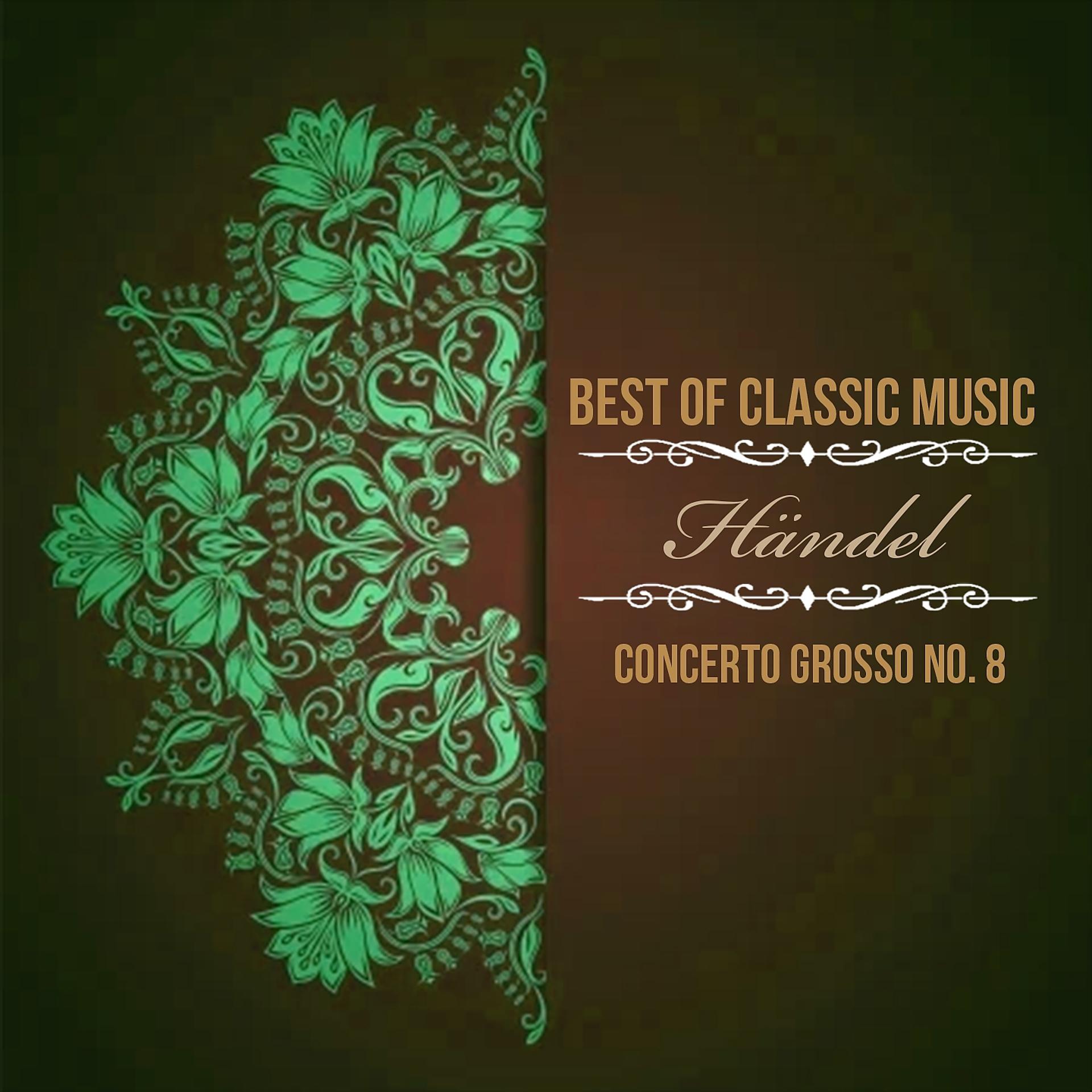Постер альбома Best of Classic Music, Händel - Concerto Grosso No. 8