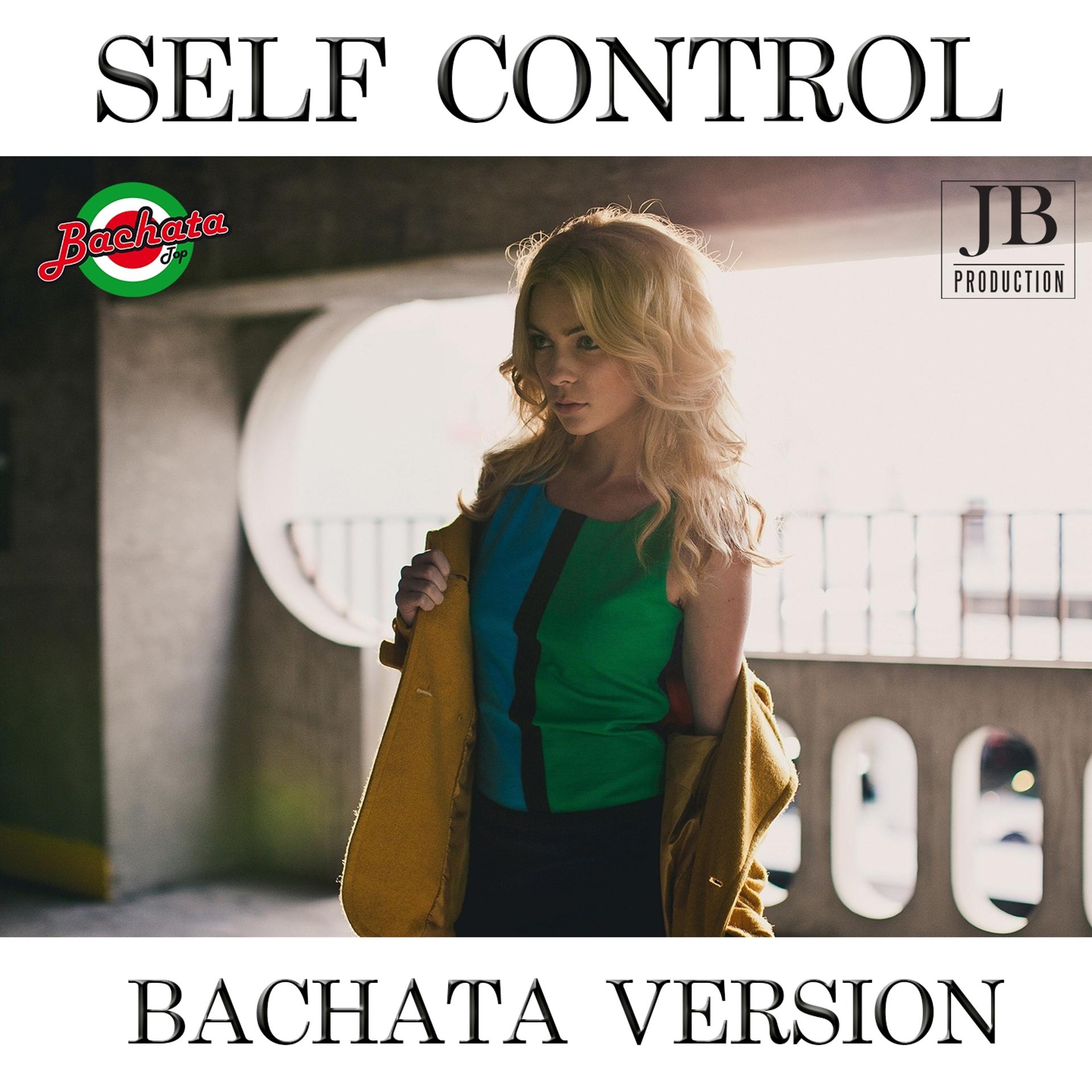 Постер альбома Self Control (Bachata Version)